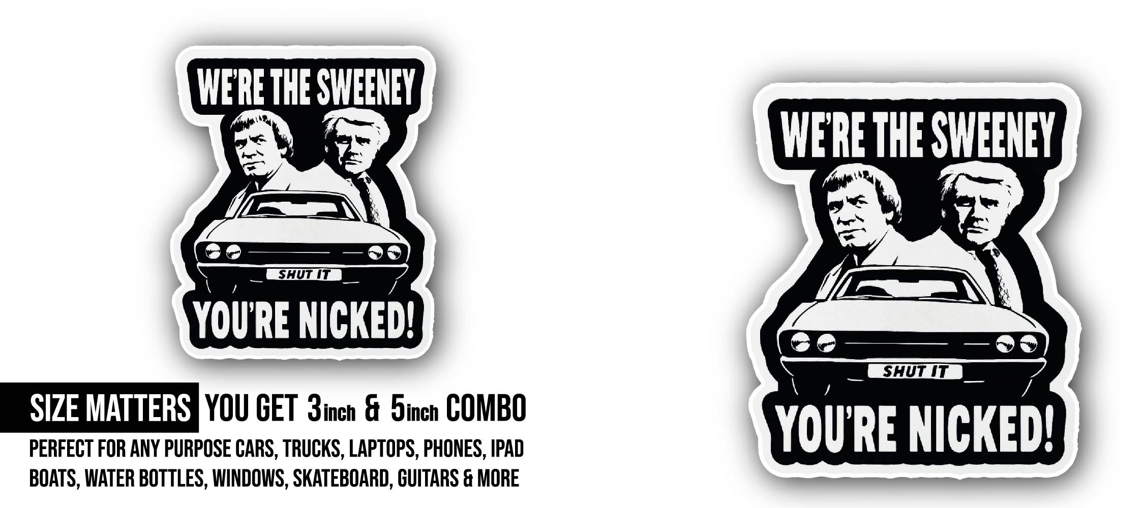 We're The Sweeney Shut It You're Nicked! Sticker, Waterproof Vinyl Decal Sticker Indoor Or Outdoor 2 (Pieces) 3" and 5"