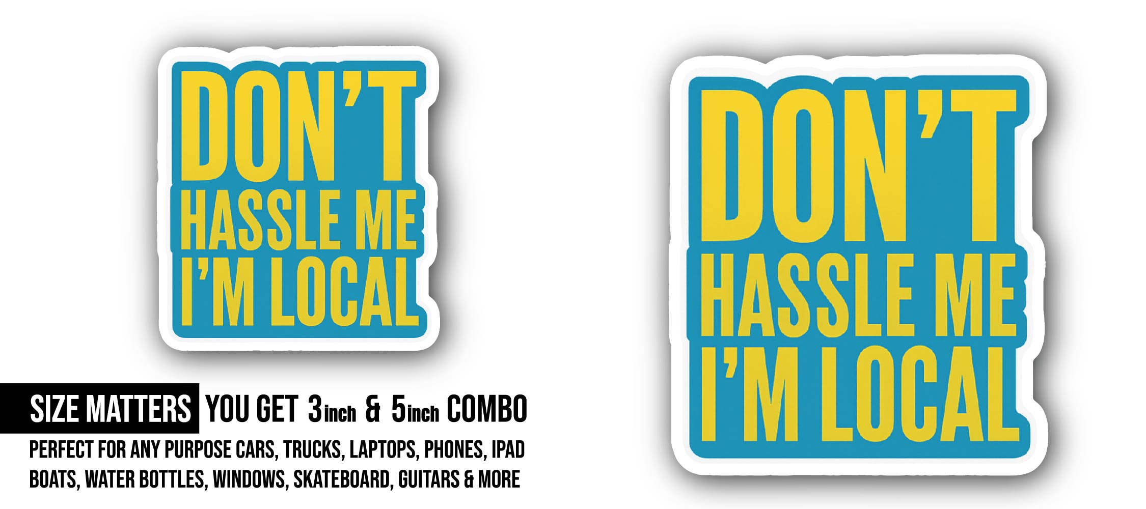 Don't Hassle ME I'm Local Sticker, Waterproof Vinyl Decal Sticker Indoor Or Outdoor 2 (Pieces) 3" and 5"