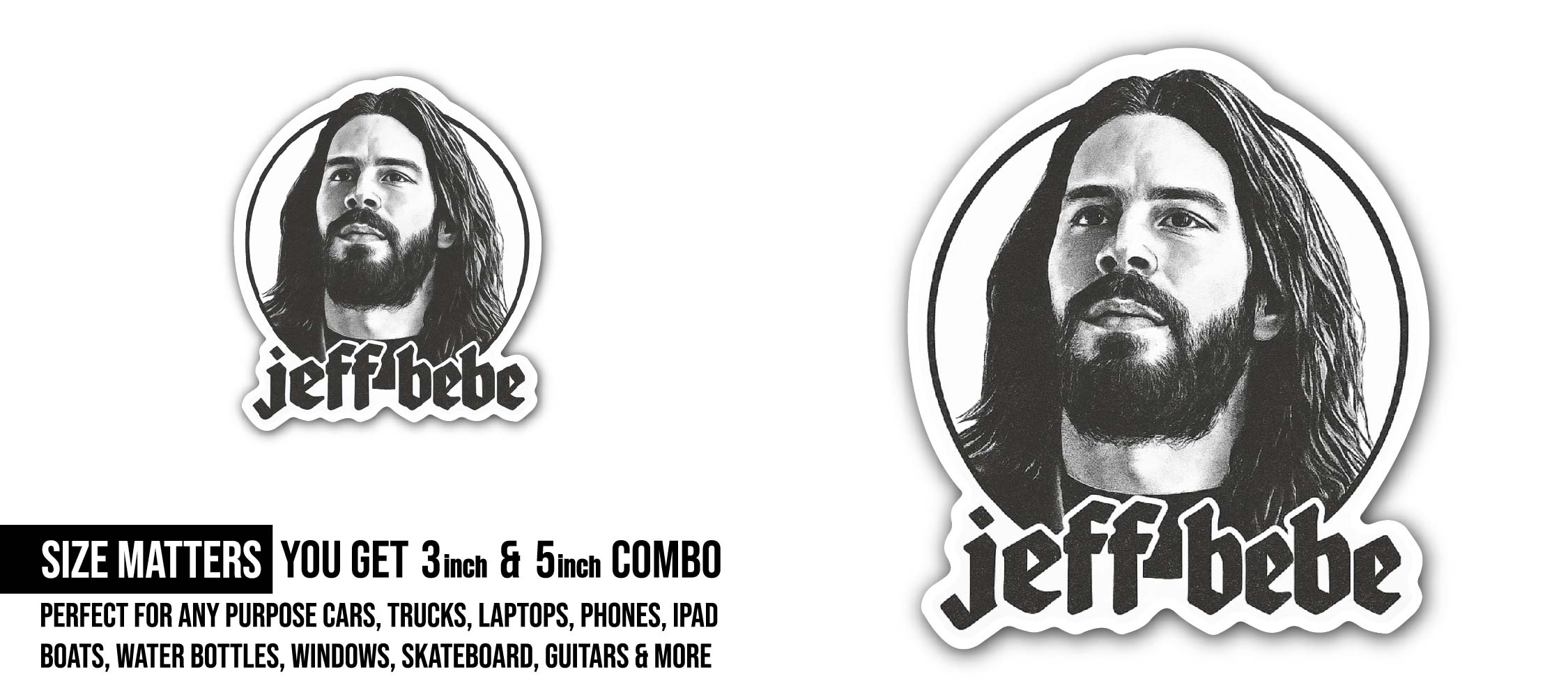 Jeff Bebe Sticker, Waterproof Vinyl Decal Sticker Indoor Or Outdoor 2 (Pieces) 3" and 5"