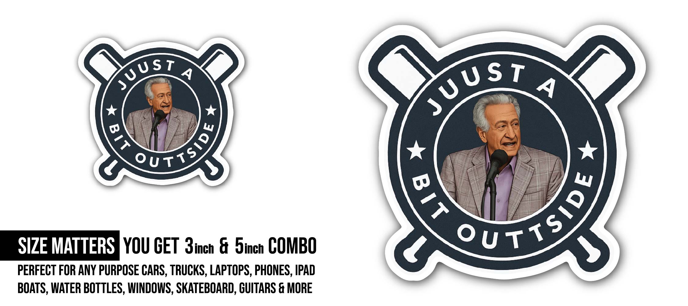 JUUST A BIT OUTTSIDE Sticker, Waterproof Vinyl Decal Sticker Indoor Or Outdoor 2 (Pieces) 3" and 5"