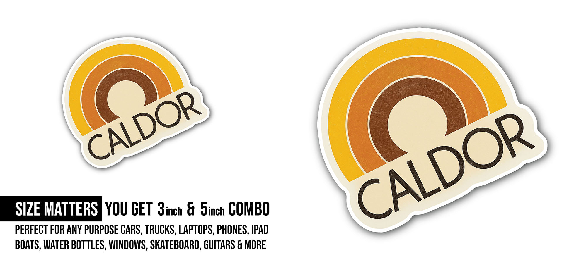 CALDOR Sticker, Waterproof Vinyl Decal Sticker Indoor Or Outdoor 2 (Pieces) 3" and 5"