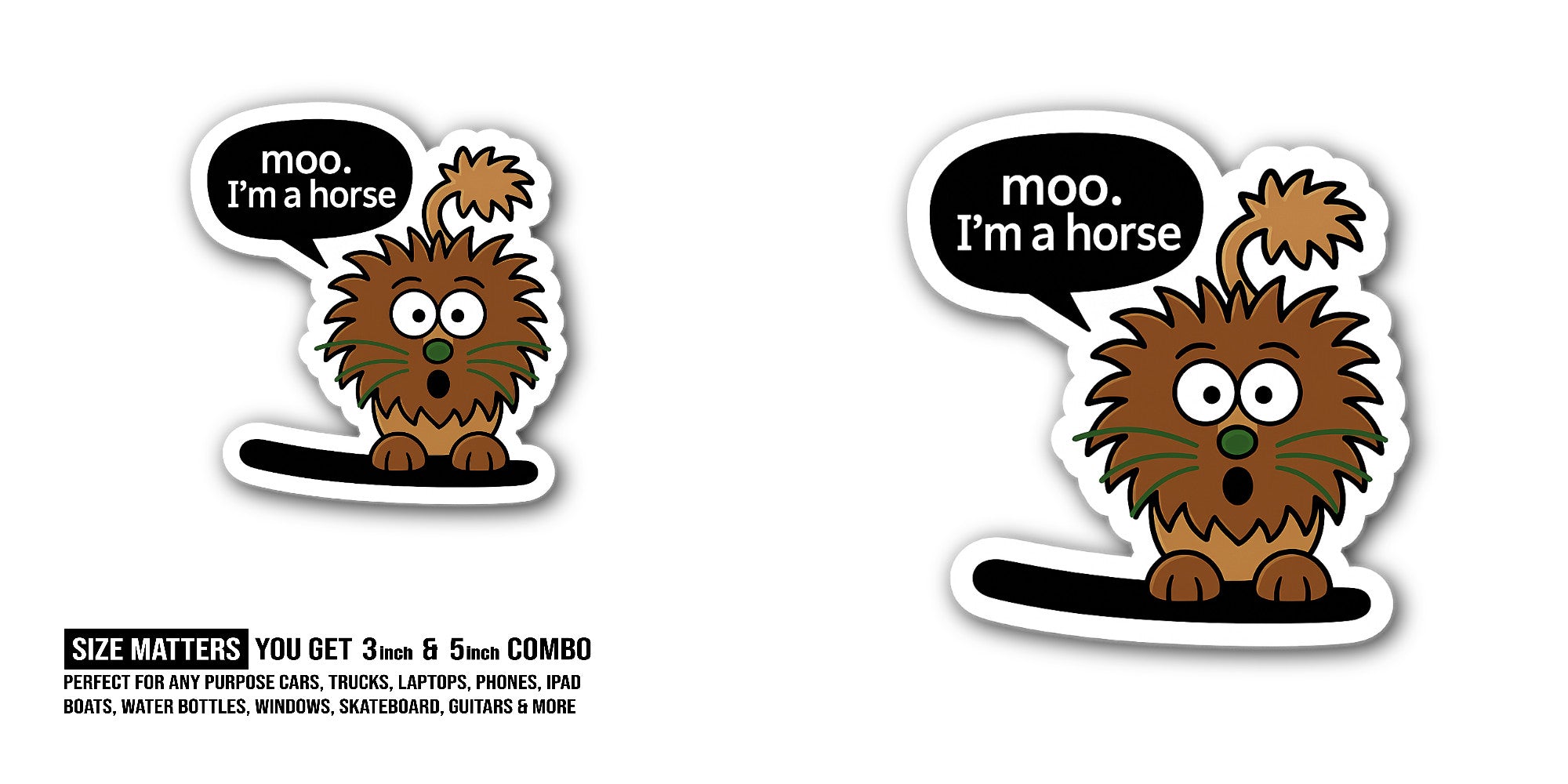 moo. I'm a Horse Sticker, Waterproof Vinyl Decal Sticker Indoor Or Outdoor 2 (Pieces) 3" and 5"