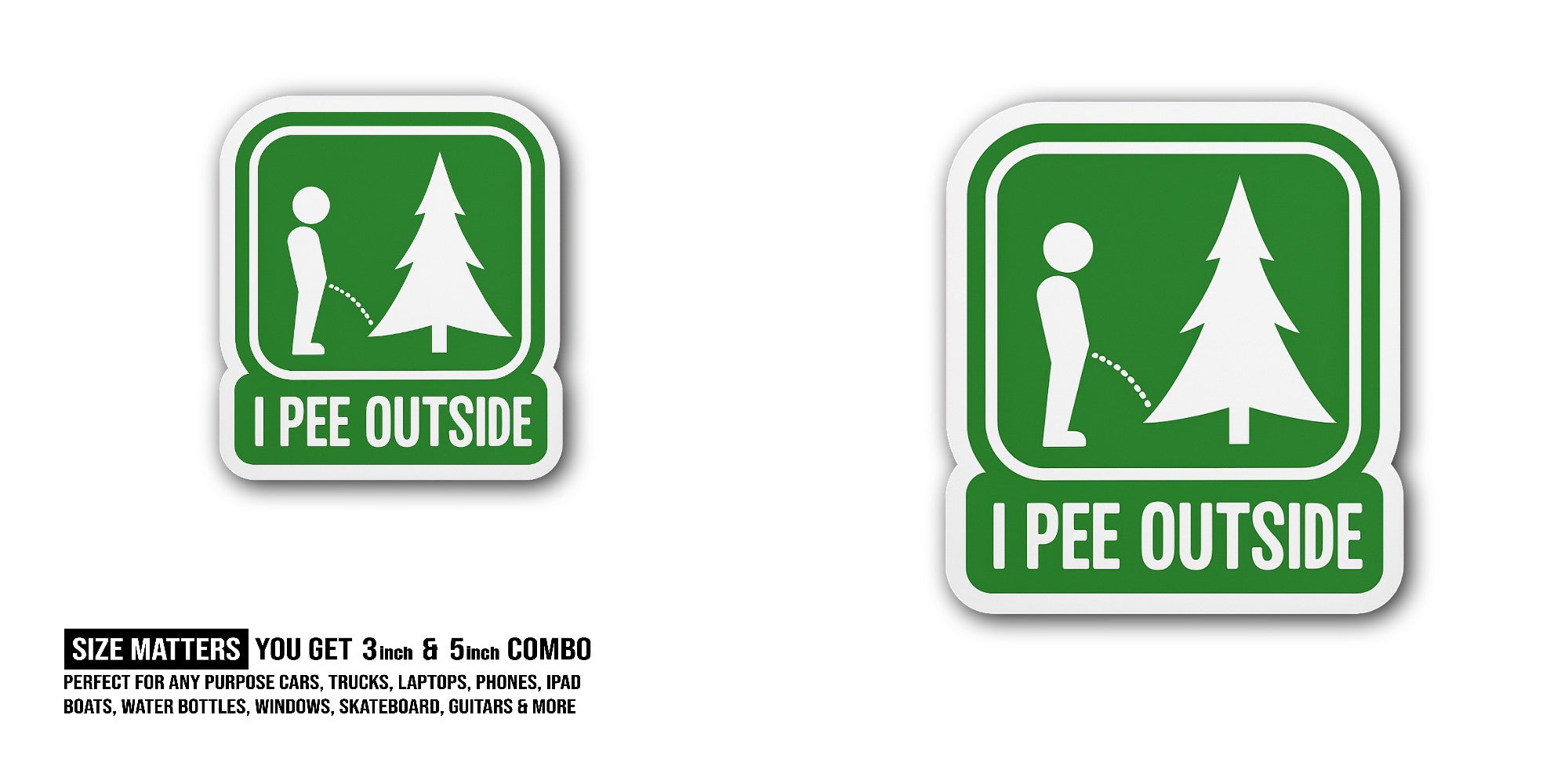 I Pee Outside Sticker, Waterproof Vinyl Decal Sticker Indoor Or Outdoor 2 (Pieces) 3" and 5"