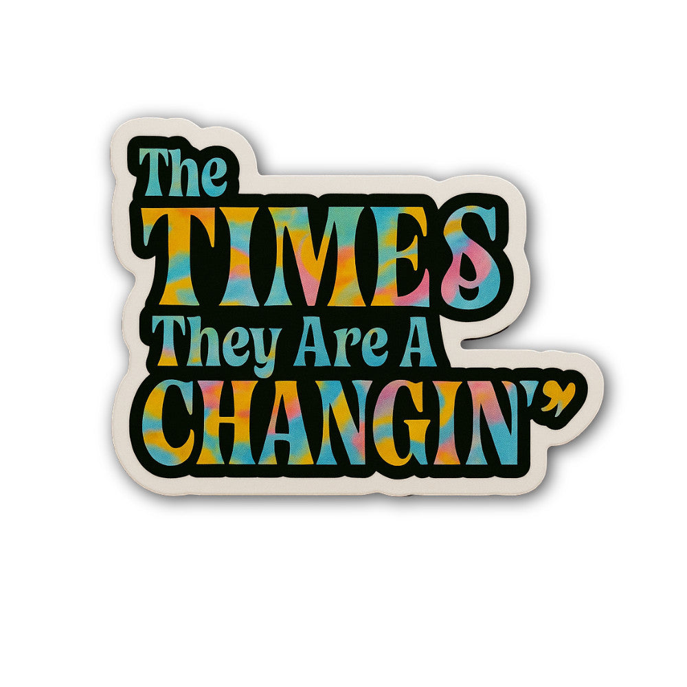 The Times They Are A-Changin Sticker, Waterproof Vinyl Decal Sticker Indoor Or Outdoor 2 (Pieces) 3" and 5"