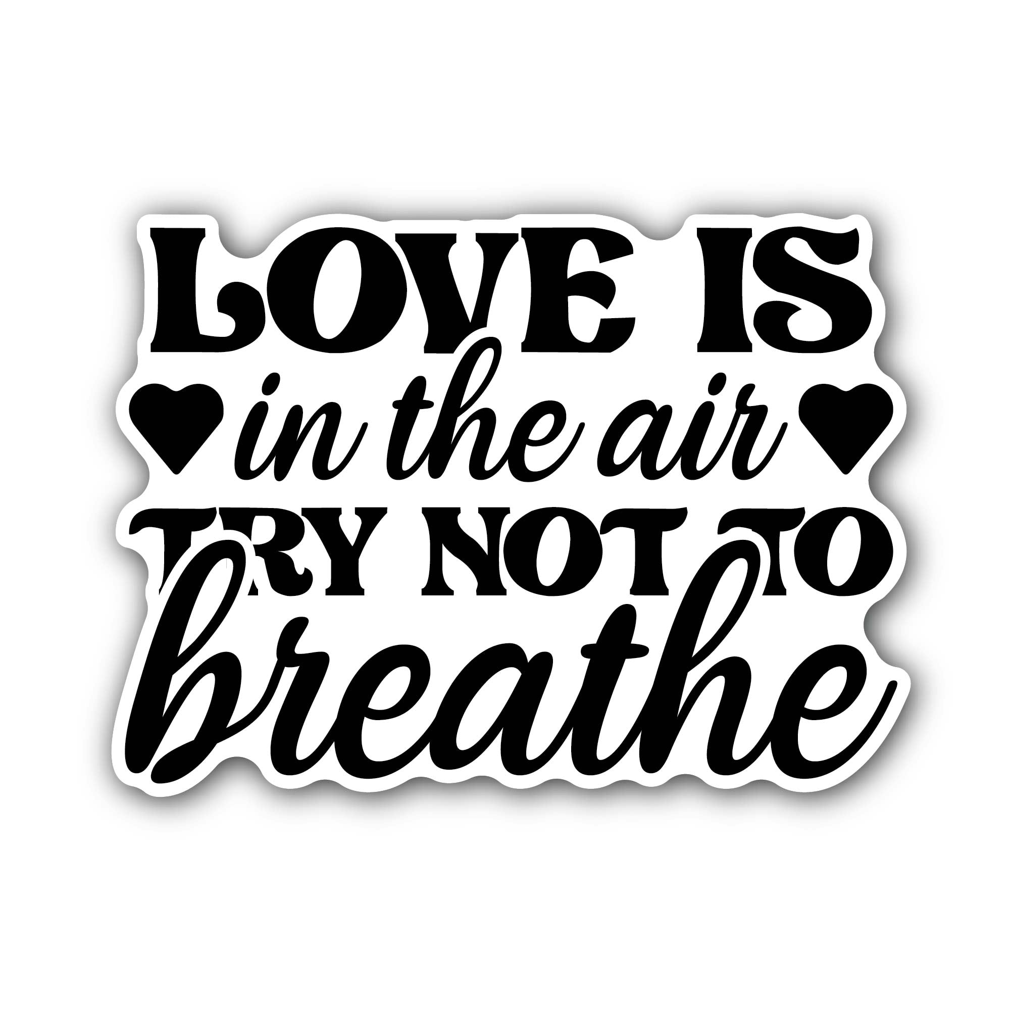Love Breathe Message Sticker, Waterproof Vinyl Decal Sticker Indoor Or Outdoor 2 (Pieces) 3" and 5"