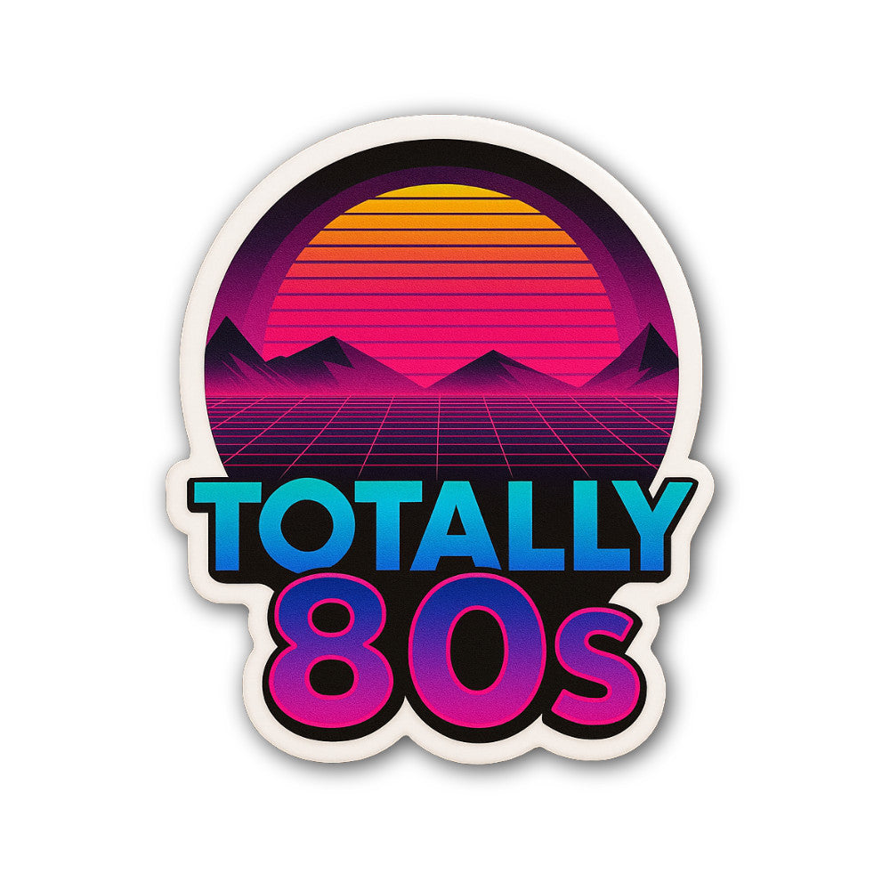 Totally 80s Sticker, Waterproof Vinyl Decal Sticker Indoor Or Outdoor 2 (Pieces) 3" and 5"