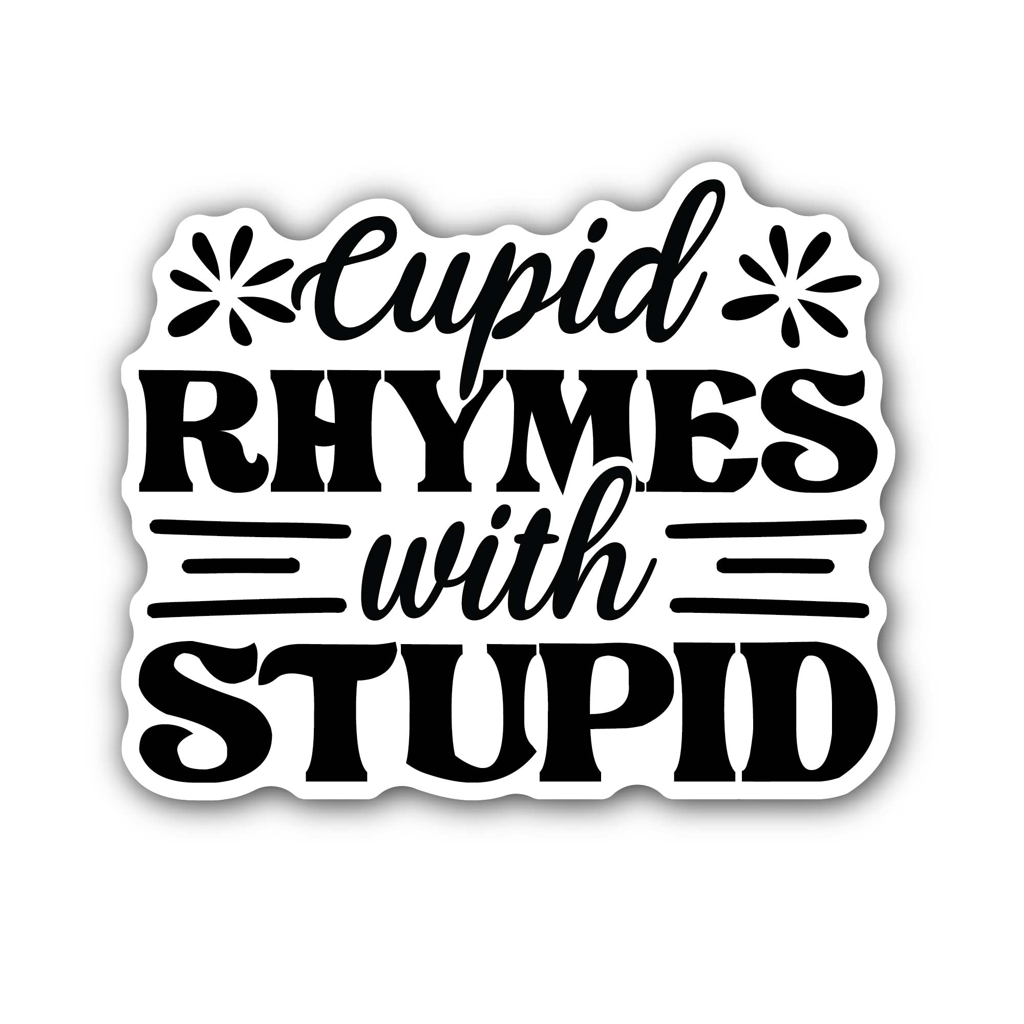 Stupid Message Sticker, Waterproof Vinyl Decal Sticker Indoor Or Outdoor 2 (Pieces) 3" and 5"