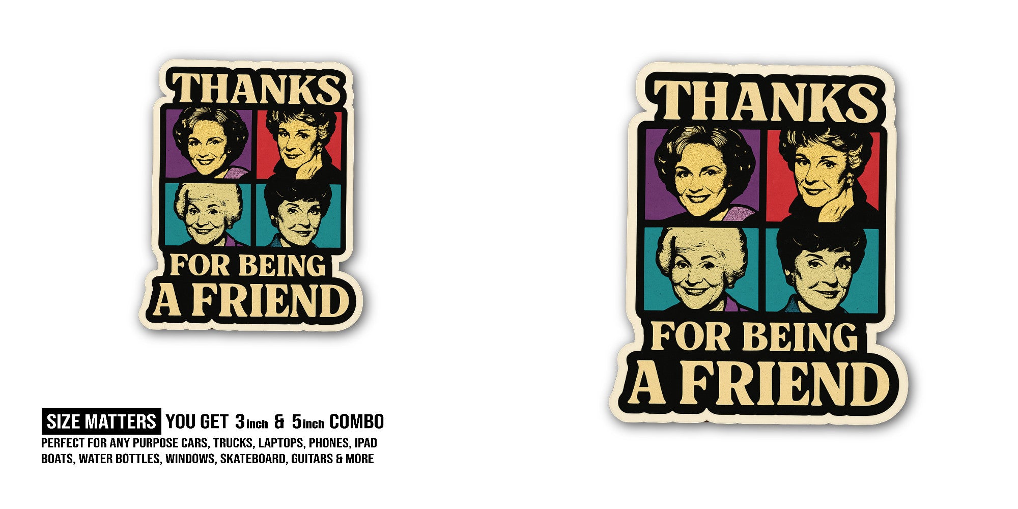 Thanks for Being A Friend Sticker, Waterproof Vinyl Decal Sticker Indoor Or Outdoor 2 (Pieces) 3" and 5"