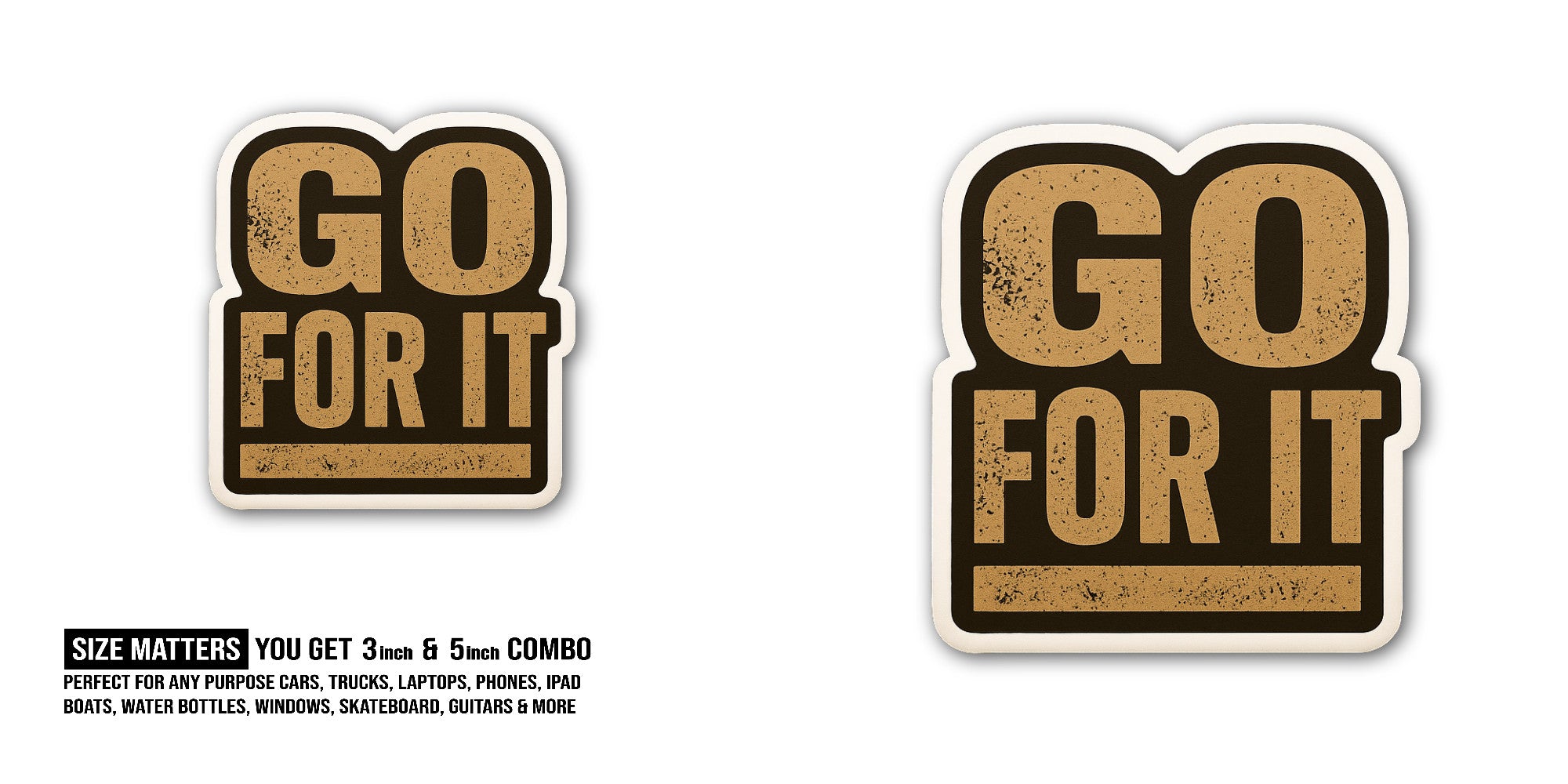 GO FOR IT Sticker, Waterproof Vinyl Decal Sticker Indoor Or Outdoor 2 (Pieces) 3" and 5"
