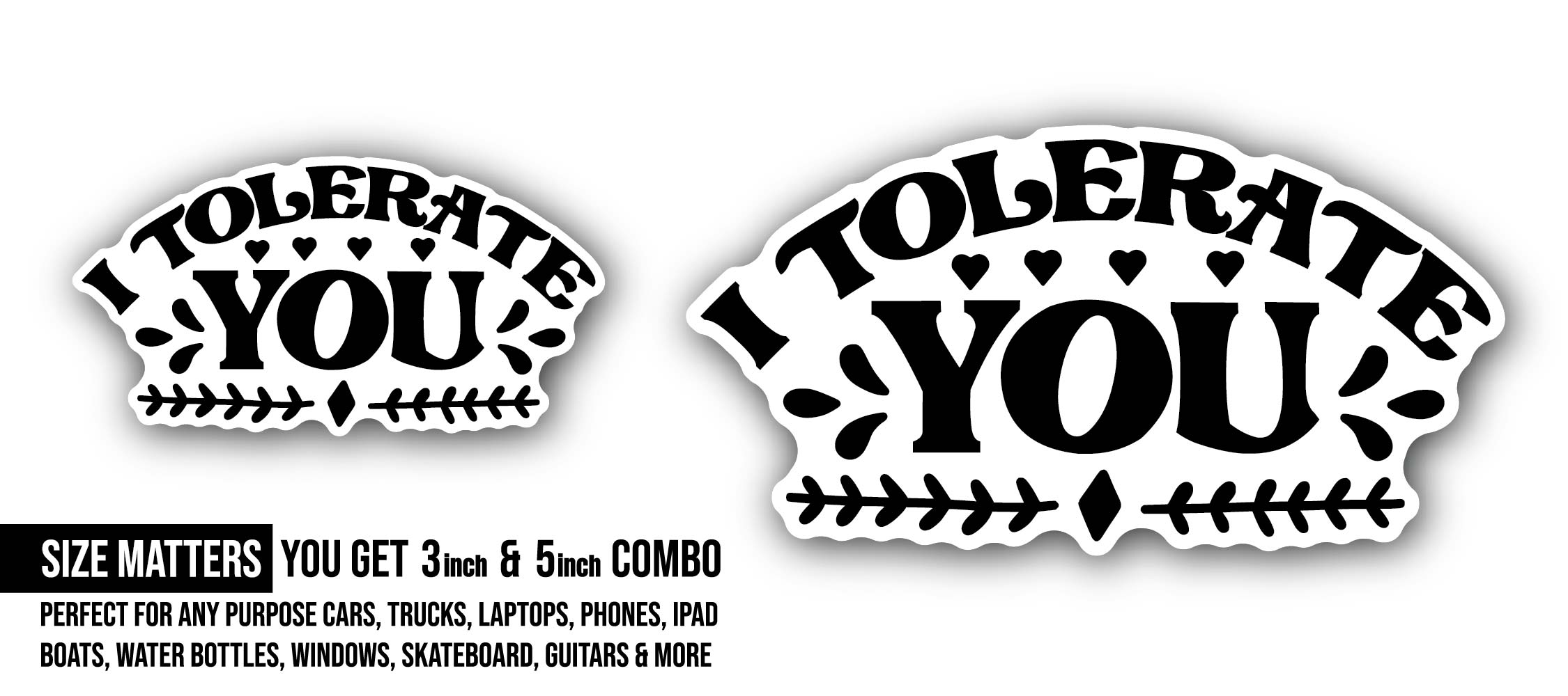 Black Color I Tolerate You Text Sticker, Waterproof Vinyl Decal Sticker Indoor Or Outdoor 2 (Pieces) 3" and 5"