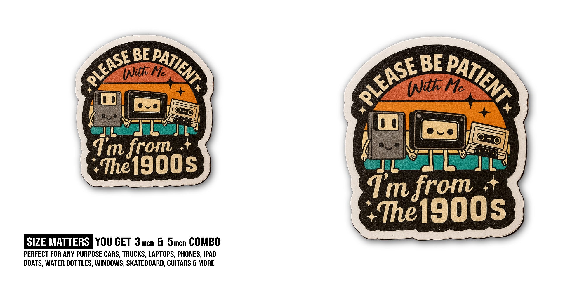 Please Be Patient With Me I'm From The 1900s Sticker, Waterproof Vinyl Decal Sticker Indoor Or Outdoor 2 (Pieces) 3" and 5"