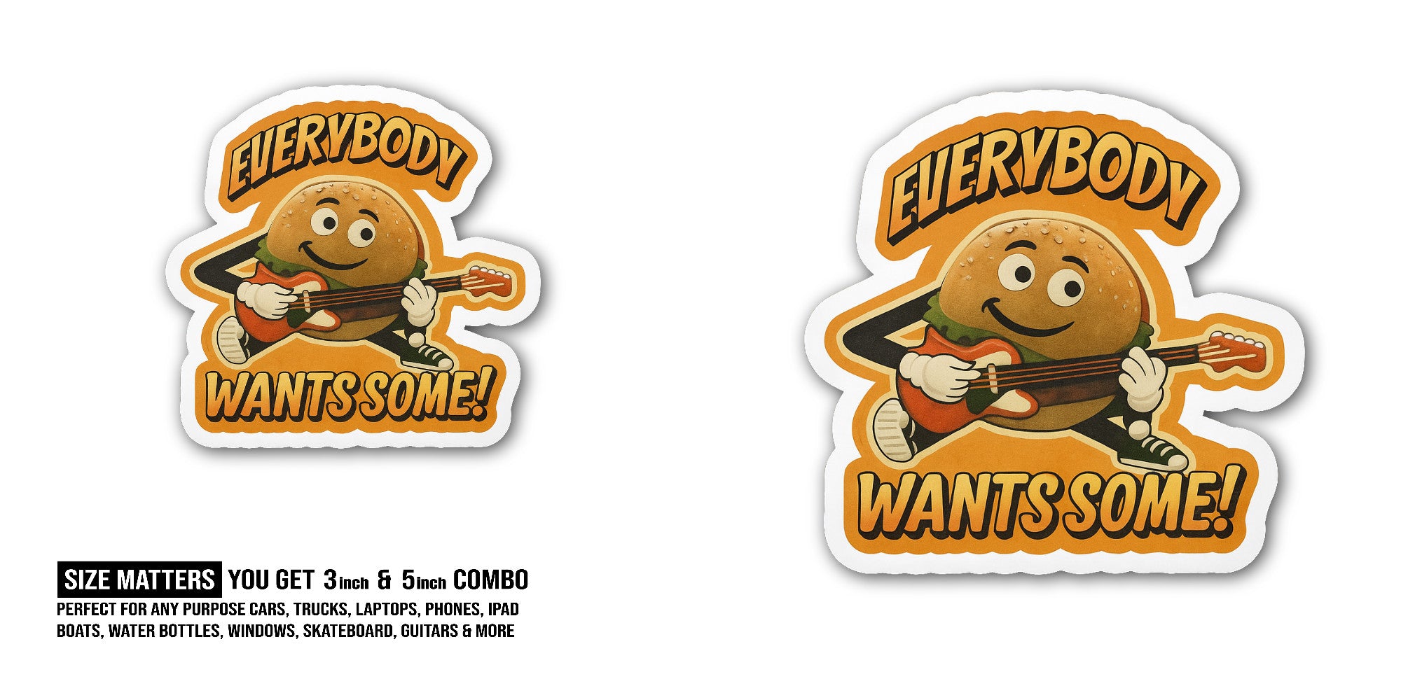 Everybody Wants Some Sticker, Waterproof Vinyl Decal Sticker Indoor Or Outdoor 2 (Pieces) 3" and 5"