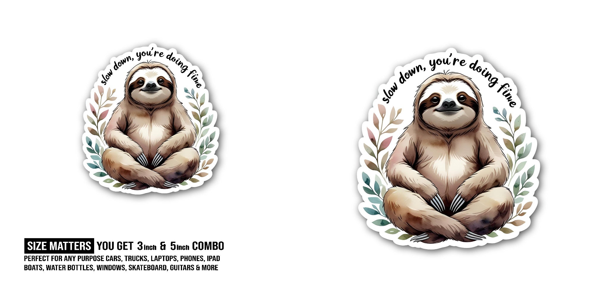 Slow down, you're doing time Sticker, Waterproof Vinyl Decal Sticker Indoor Or Outdoor 2 (Pieces) 3" and 5"