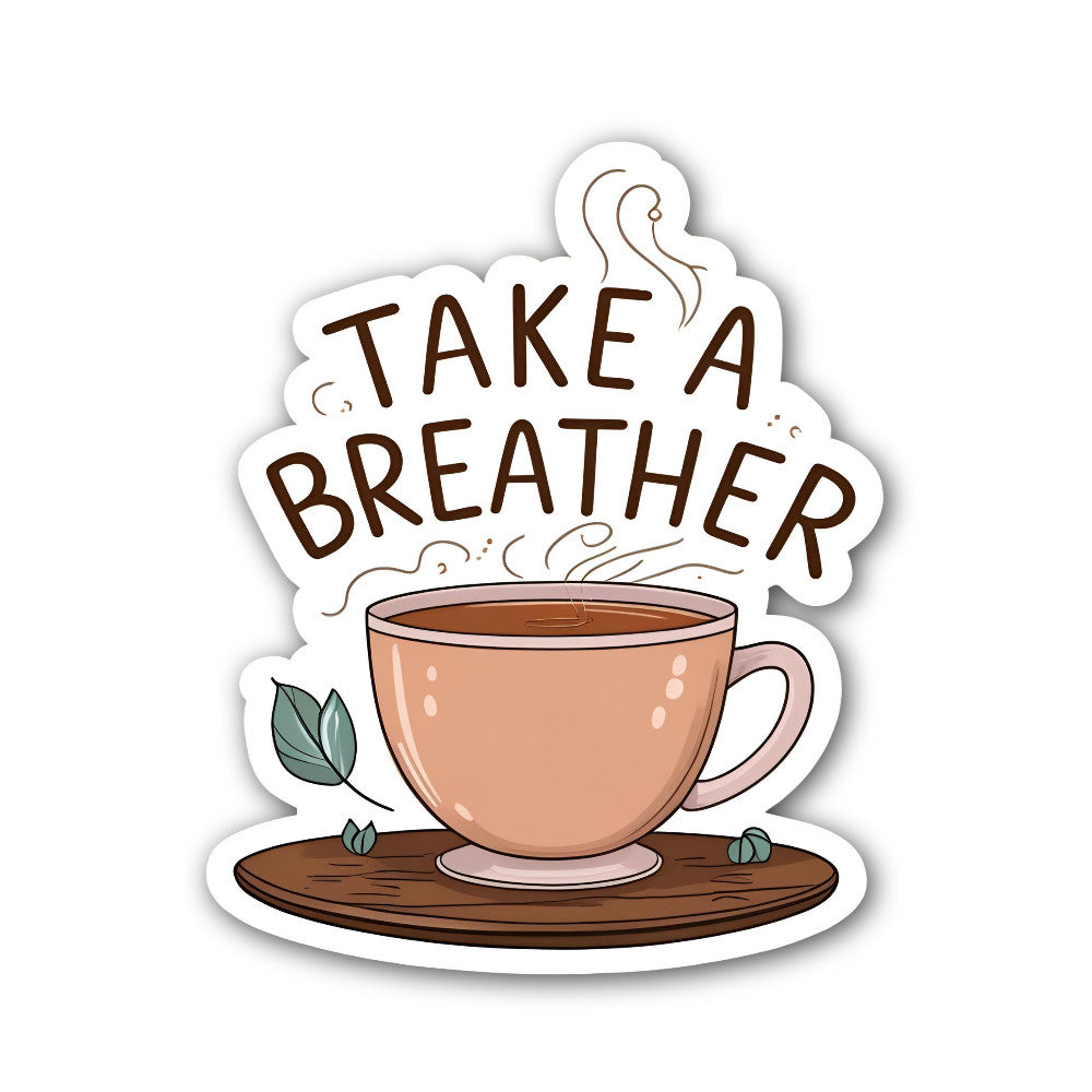 Take a Breather Sticker, Waterproof Vinyl Decal Sticker Indoor Or Outdoor 2 (Pieces) 3" and 5"
