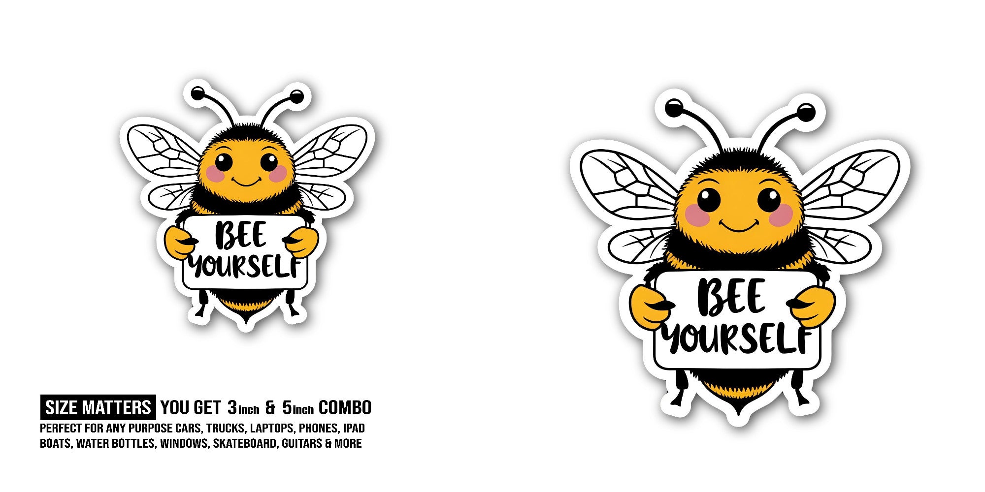 Bee Yourself Sticker, Waterproof Vinyl Decal Sticker Indoor Or Outdoor 2 (Pieces) 3" and 5"