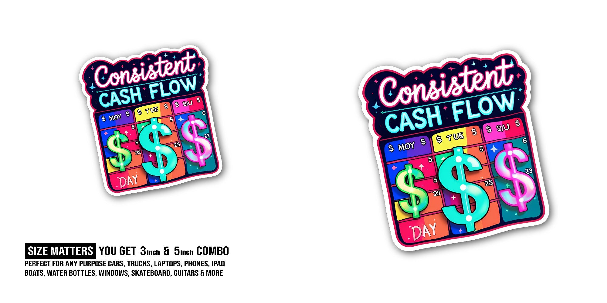 Consistent CASH FLOW Sticker, Waterproof Vinyl Decal Sticker Indoor Or Outdoor 2 (Pieces) 3" and 5"