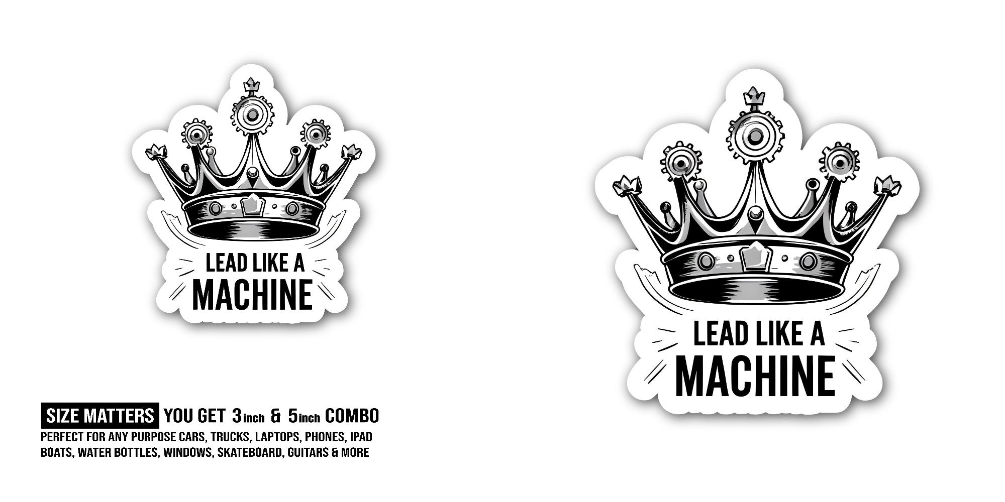 Lead Like A Machine Sticker, Waterproof Vinyl Decal Sticker Indoor Or Outdoor 2 (Pieces) 3" and 5"