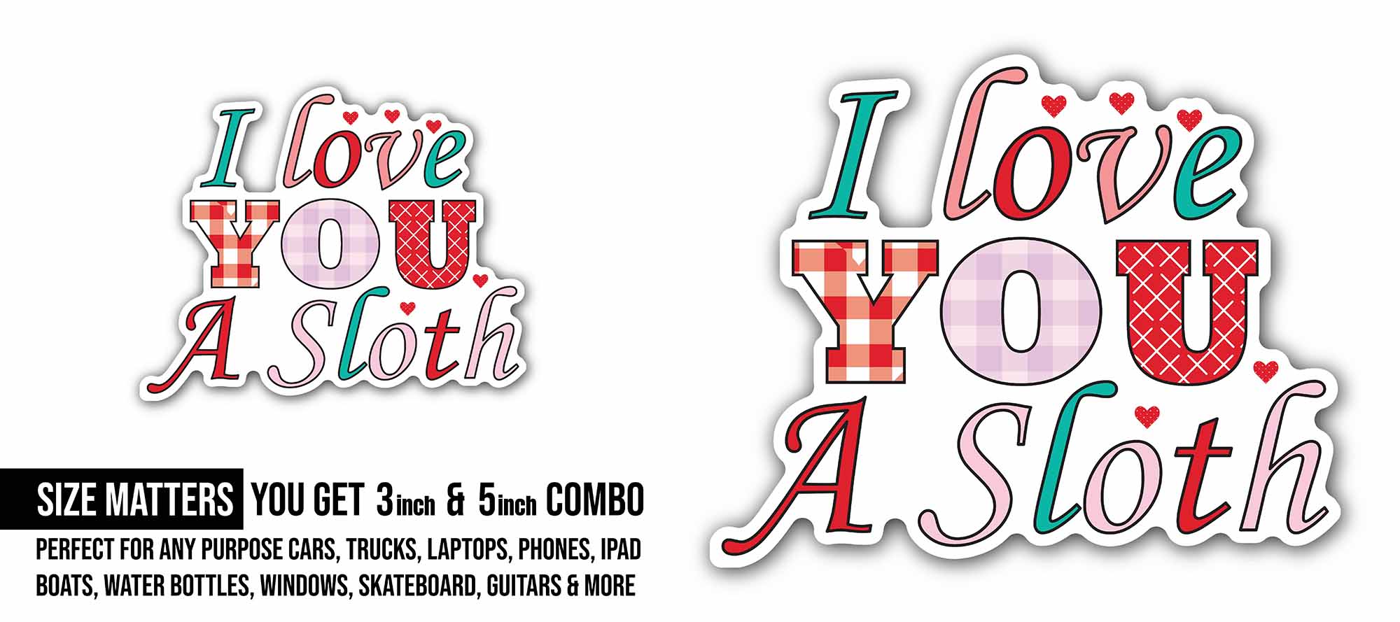 I Love You A Sloth Sticker, Waterproof Vinyl Decal Sticker Indoor Or Outdoor 2 (Pieces) 3" and 5"