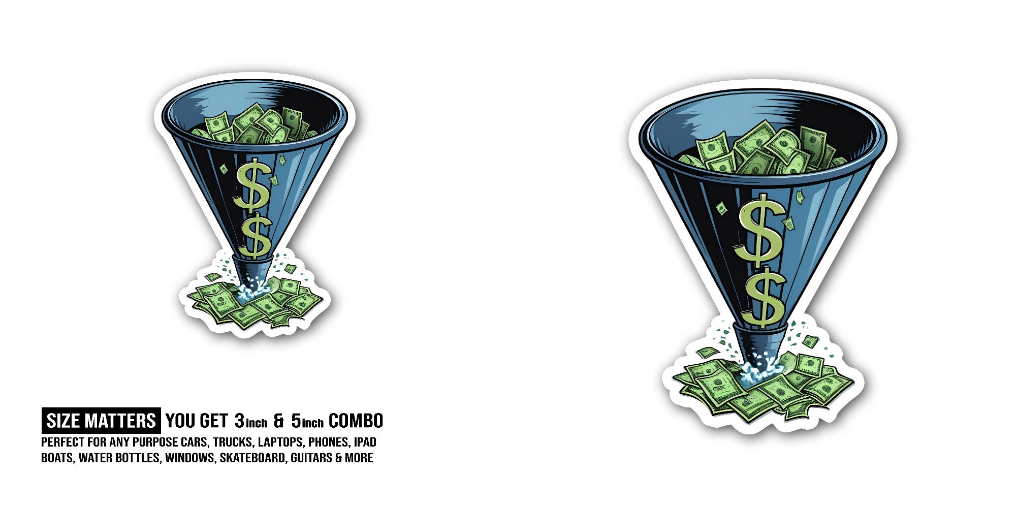 Money Funnel Sticker, Waterproof Vinyl Decal Sticker Indoor Or Outdoor 2 (Pieces) 3" and 5"
