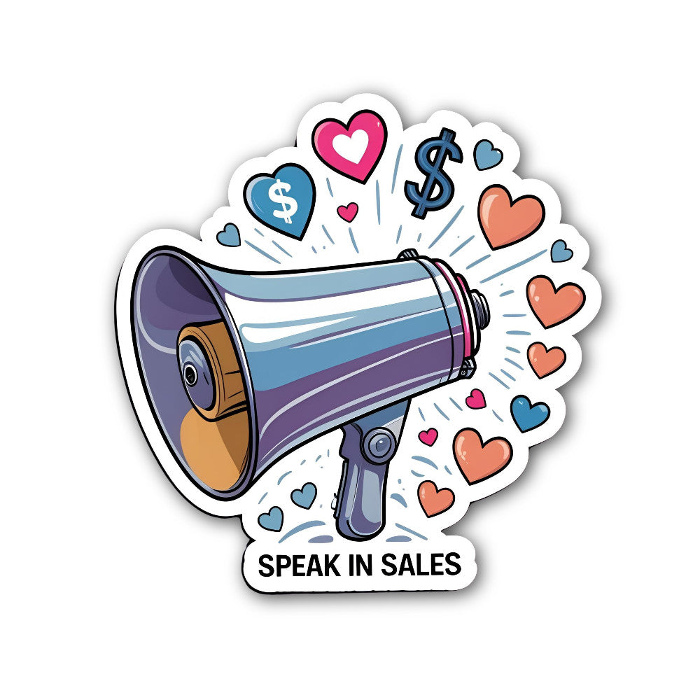 Speak in Sales Sticker, Waterproof Vinyl Decal Sticker Indoor Or Outdoor 2 (Pieces) 3" and 5"