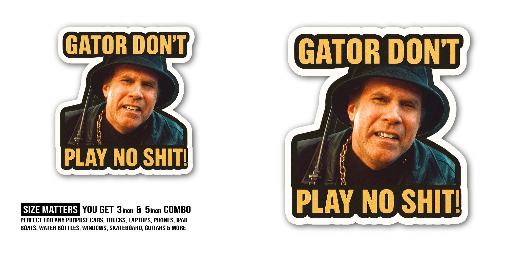 Gator Don't Play NO Shit Sticker, Waterproof Vinyl Decal Sticker Indoor Or Outdoor 2 (Pieces) 3" and 5"