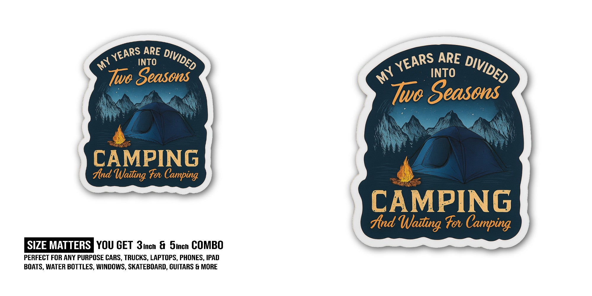 My Years are Divided INTO Two Seasons Camping and Waiting for Camping Sticker, Waterproof Vinyl Decal Sticker Indoor Or Outdoor 2 (Pieces) 3" and 5"