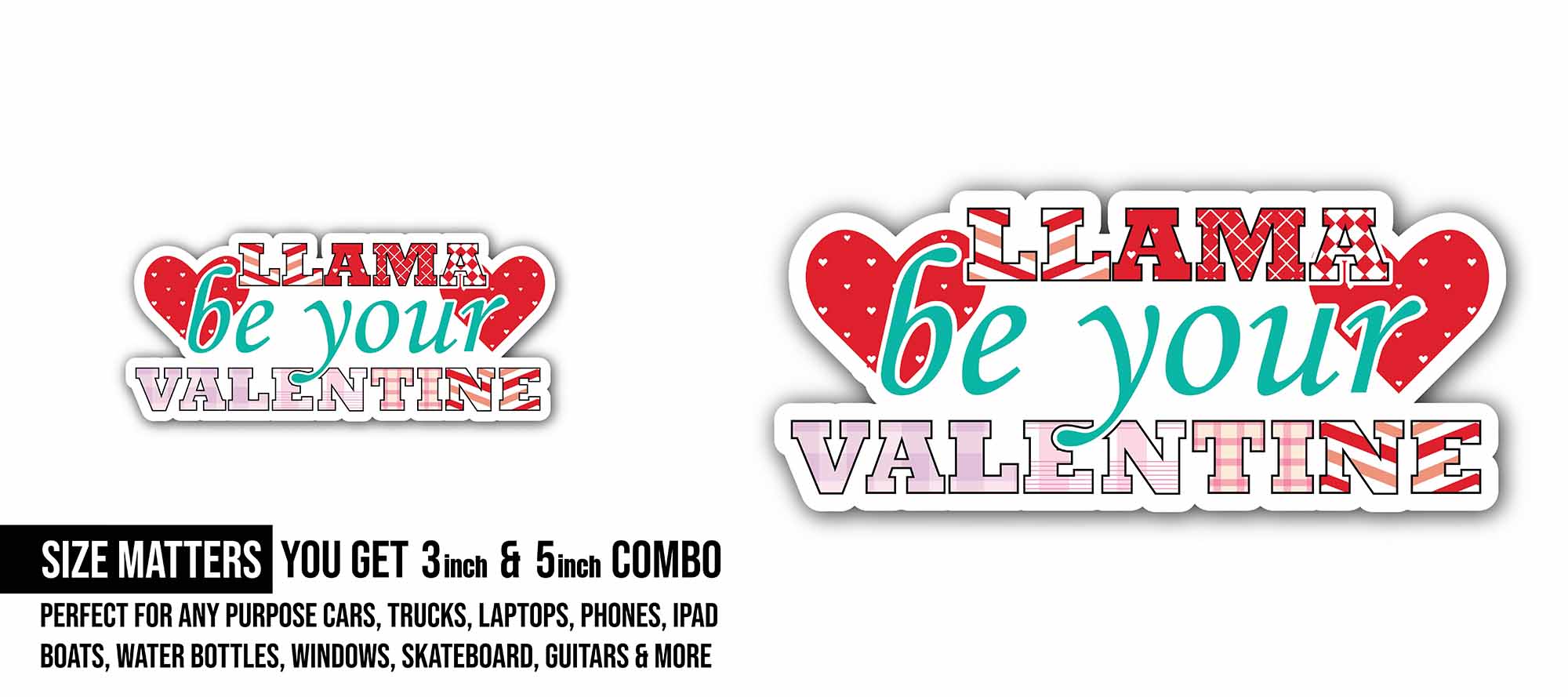 Llama Be Your Valentine Sticker, Waterproof Vinyl Decal Sticker Indoor Or Outdoor 2 (Pieces) 3" and 5"