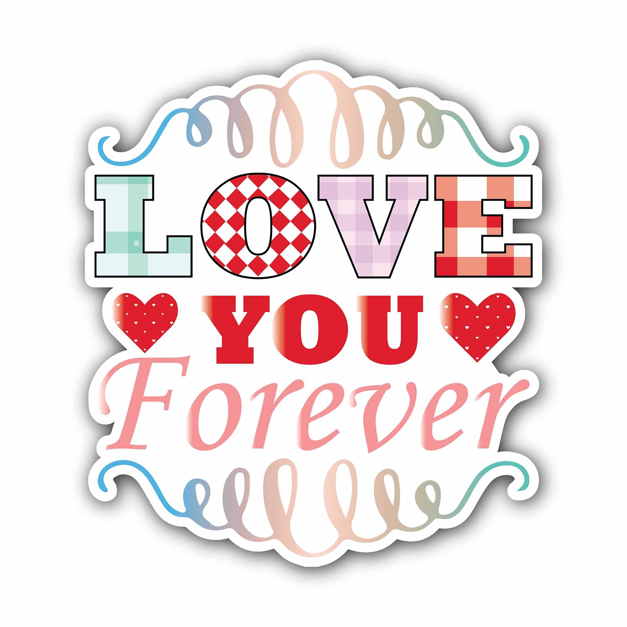 Love You Forever Message Sticker, Waterproof Vinyl Decal Sticker Indoor Or Outdoor 2 (Pieces) 3" and 5"