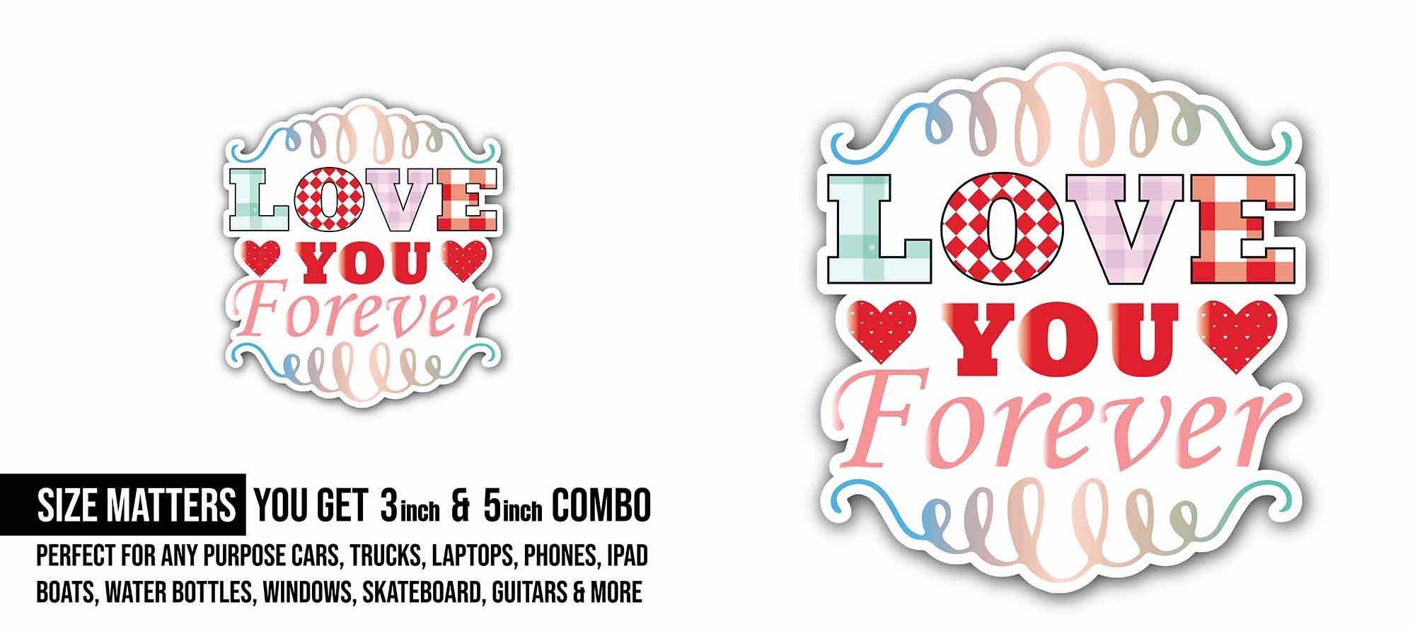 Love You Forever Message Sticker, Waterproof Vinyl Decal Sticker Indoor Or Outdoor 2 (Pieces) 3" and 5"