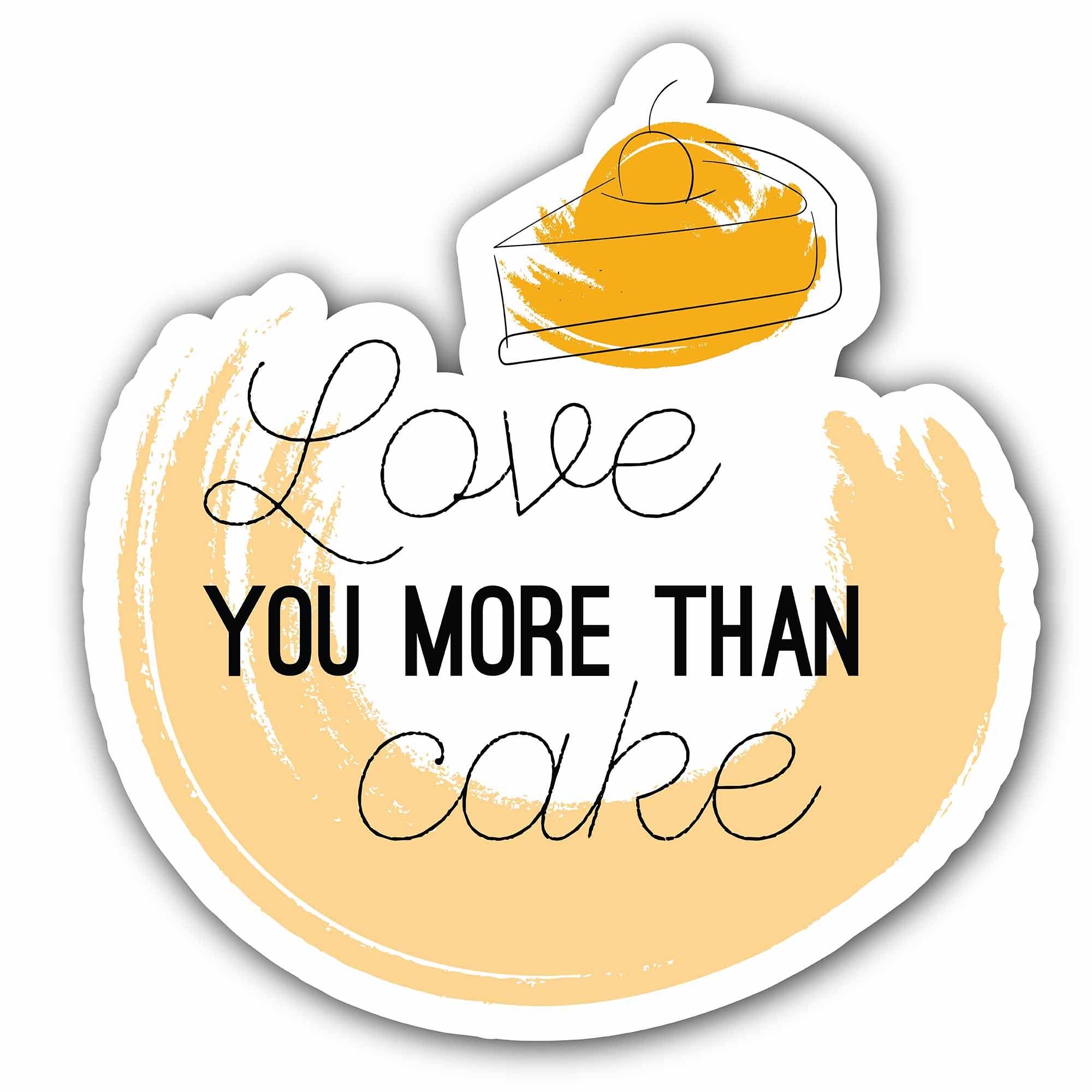 Love More Than Cake with White and Yellow Background Sticker, Waterproof Vinyl Decal Sticker Indoor Or Outdoor 2 (Pieces) 3" and 5"