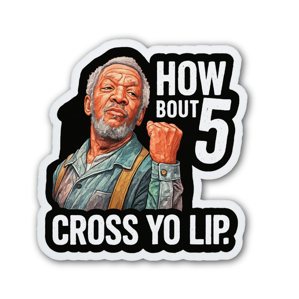 HOW BOUT 5 CROSS YO LIP Sticker, Waterproof Vinyl Decal Sticker Indoor Or Outdoor 2 (Pieces) 3" and 5"