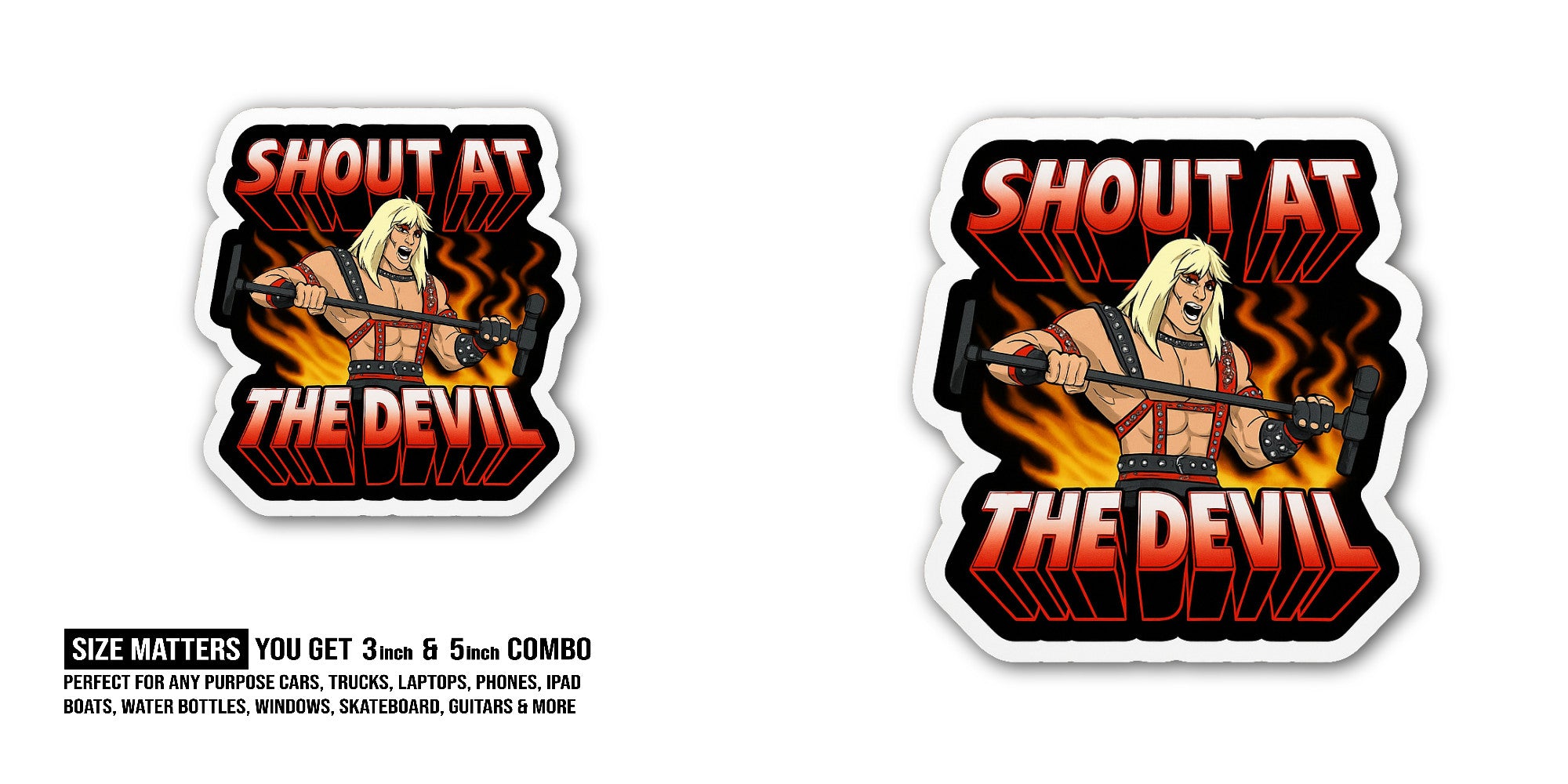 SHOUT AT THE DEVIL Sticker, Waterproof Vinyl Decal Sticker Indoor Or Outdoor 2 (Pieces) 3" and 5" (Copy)