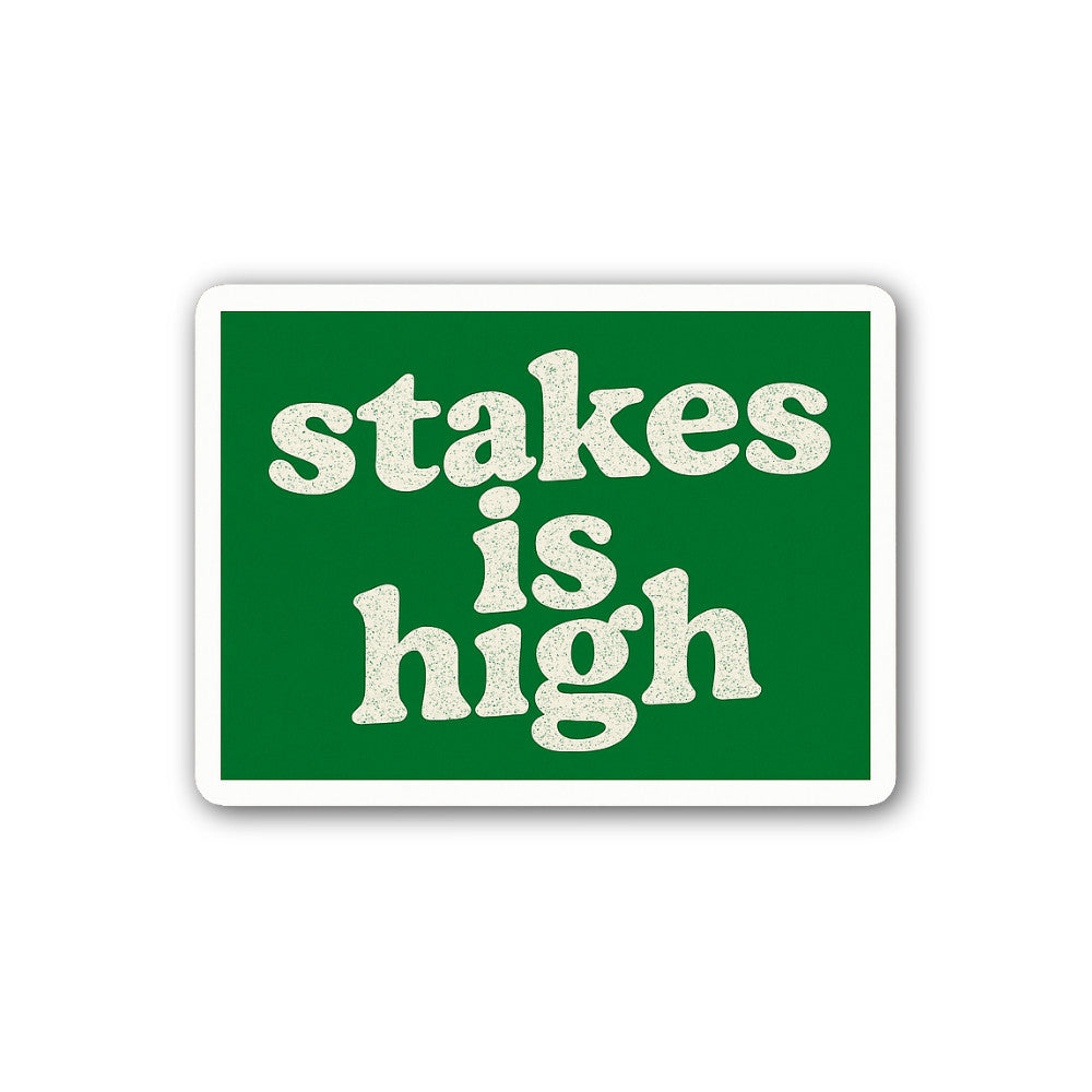 stakes is high Sticker, Waterproof Vinyl Decal Sticker Indoor Or Outdoor 2 (Pieces) 3" and 5"