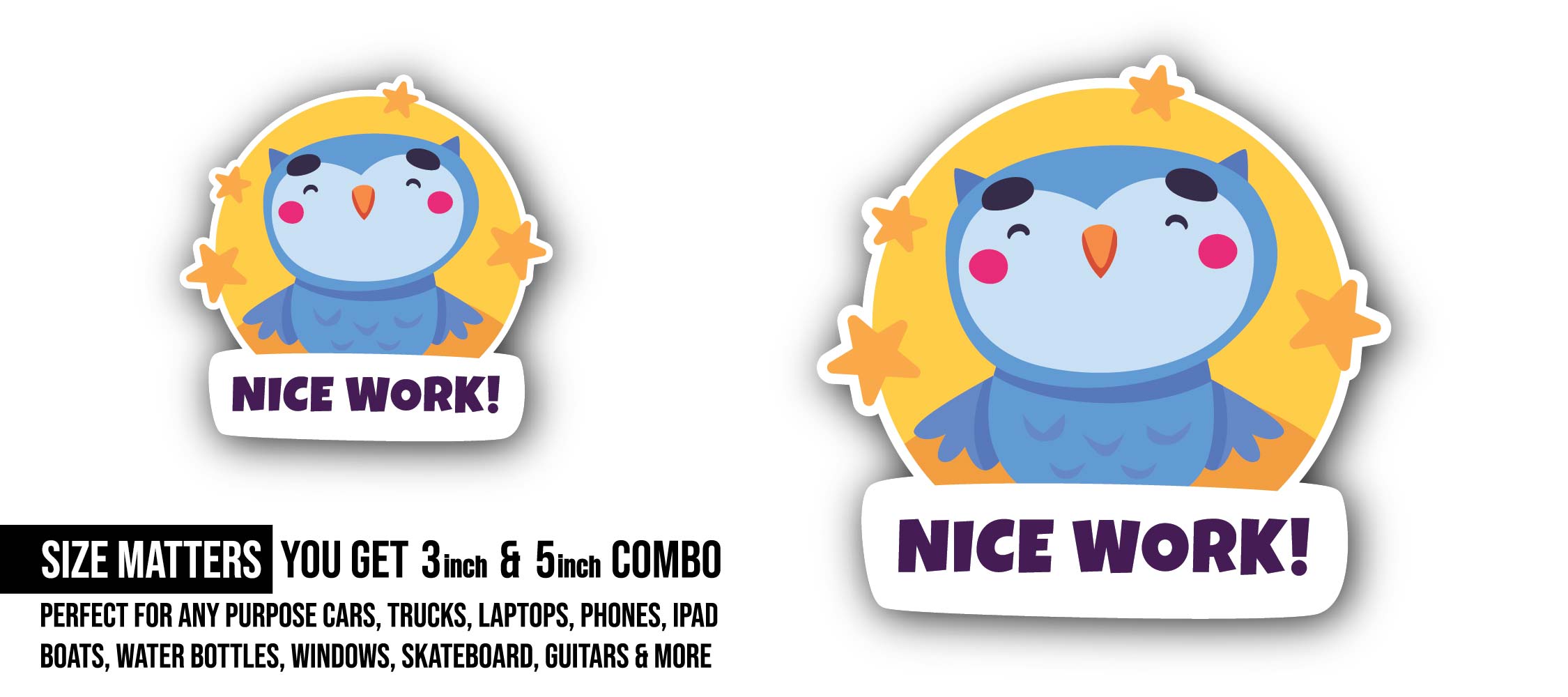 Owl and Nice Work Text Sticker, Waterproof Vinyl Decal Sticker Indoor Or Outdoor 2 (Pieces) 3" and 5"