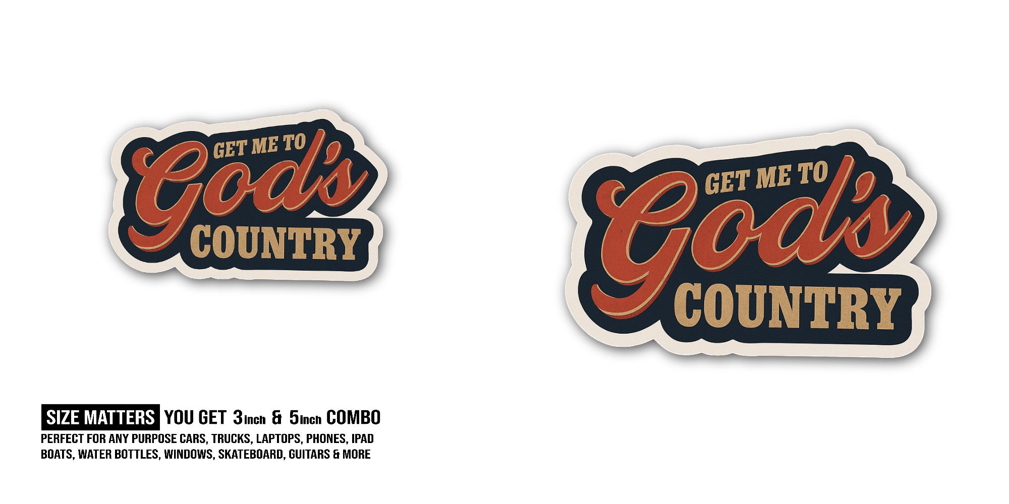 GET ME to God's Country Sticker, Waterproof Vinyl Decal Sticker Indoor Or Outdoor 2 (Pieces) 3" and 5"