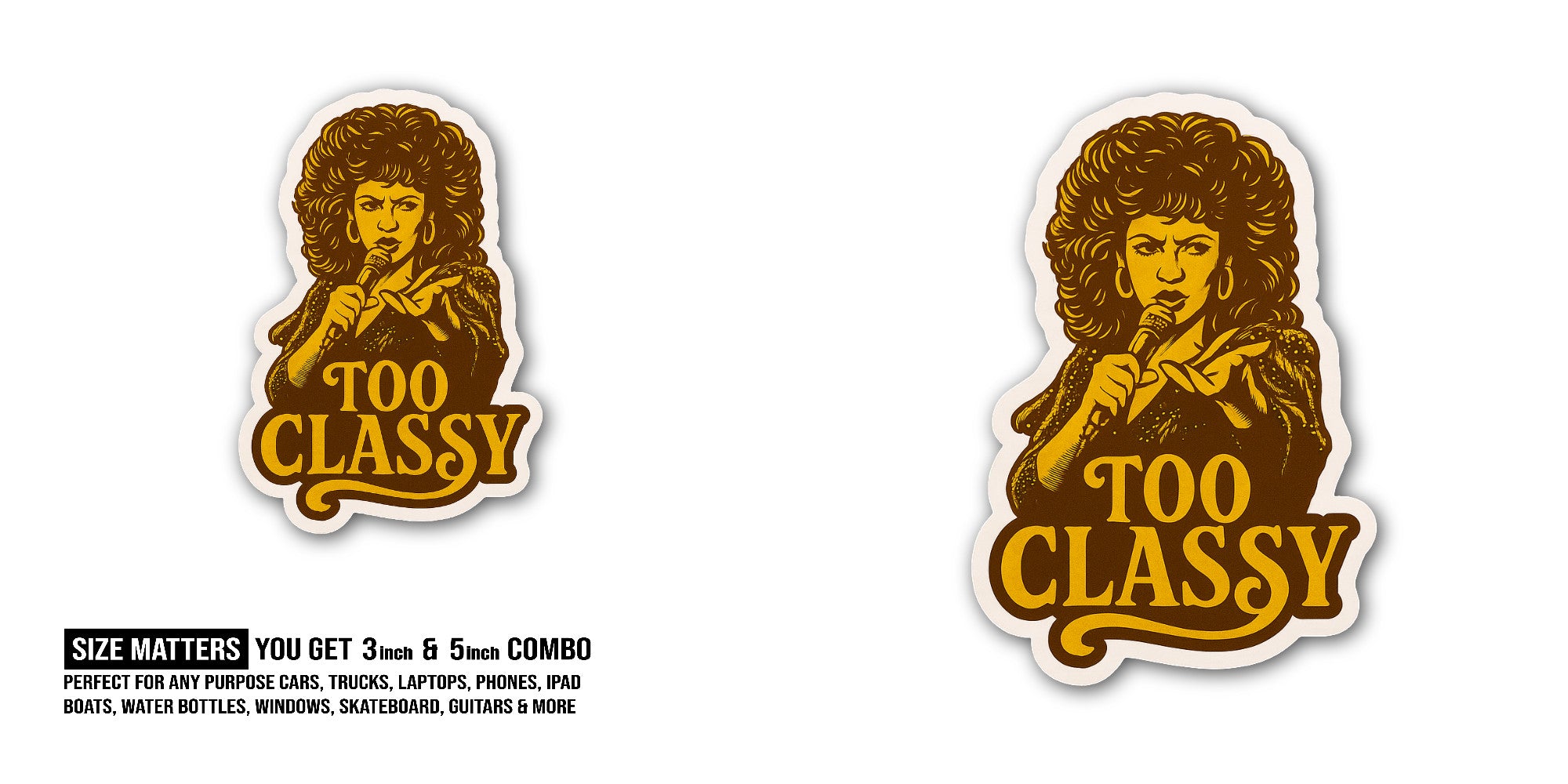 Too Classy Sticker, Waterproof Vinyl Decal Sticker Indoor Or Outdoor 2 (Pieces) 3" and 5"