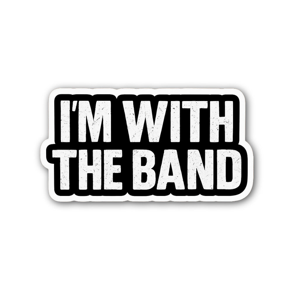 I'm with The Band Sticker, Waterproof Vinyl Decal Sticker Indoor Or Outdoor 2 (Pieces) 3" and 5"