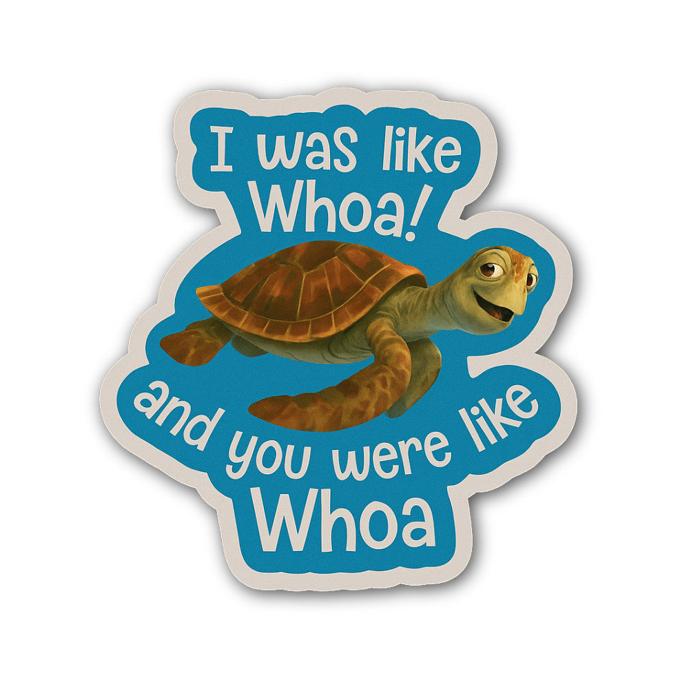 I was Like Whoa Sticker, Waterproof Vinyl Decal Sticker Indoor Or Outdoor 2 (Pieces) 3" and 5"