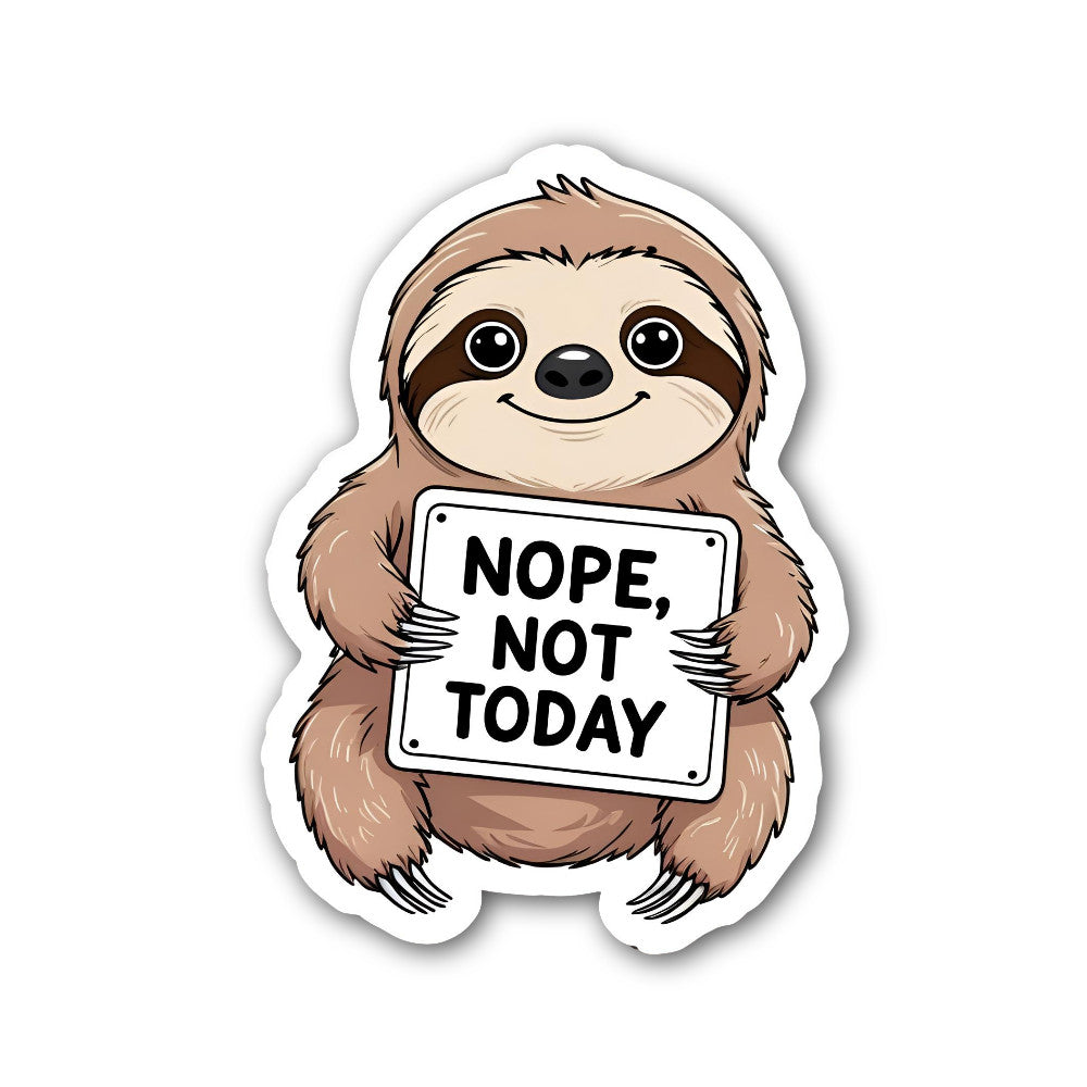 Nope, NOT Today Sticker, Waterproof Vinyl Decal Sticker Indoor Or Outdoor 2 (Pieces) 3" and 5"