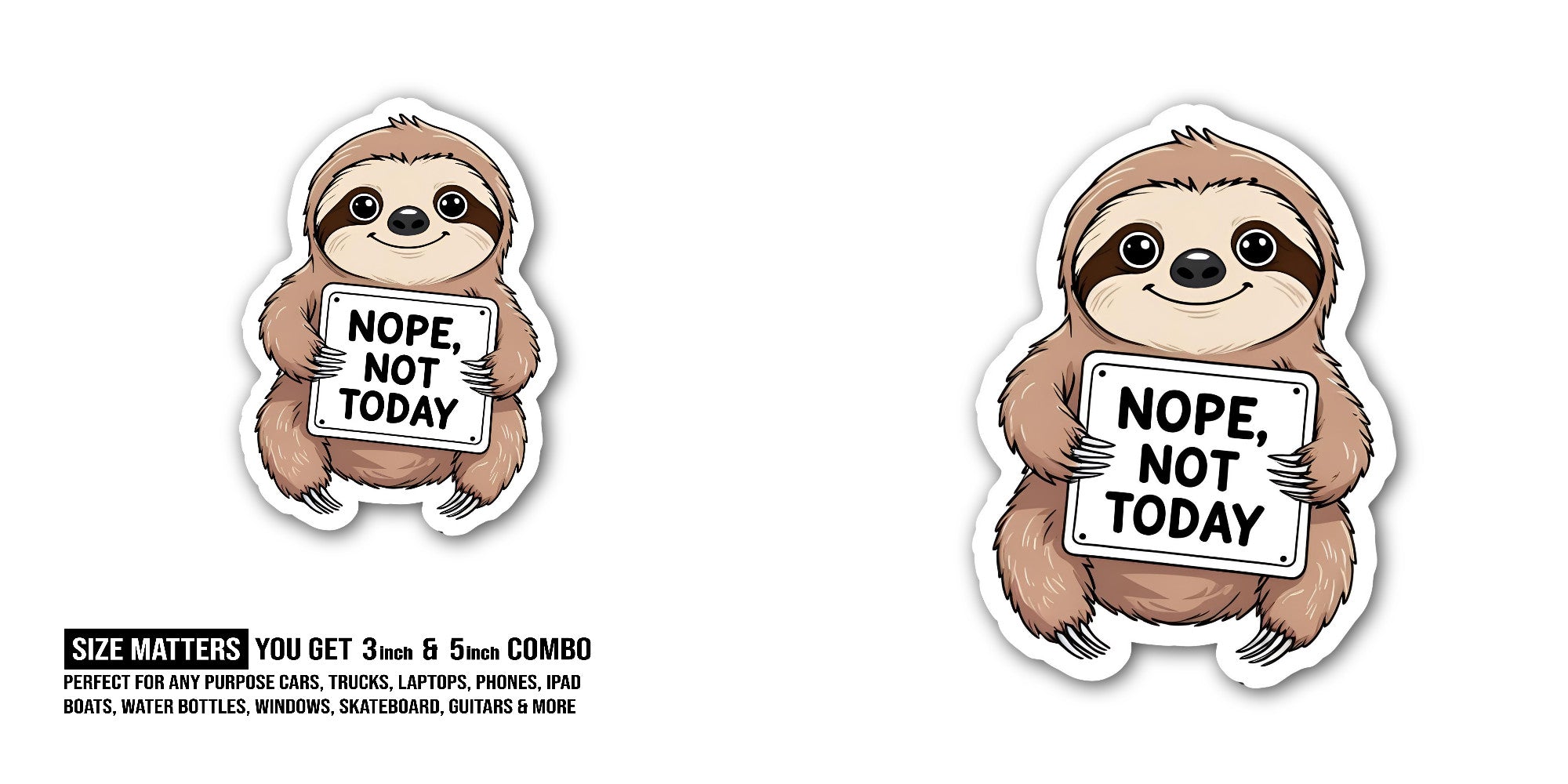 Nope, NOT Today Sticker, Waterproof Vinyl Decal Sticker Indoor Or Outdoor 2 (Pieces) 3" and 5"