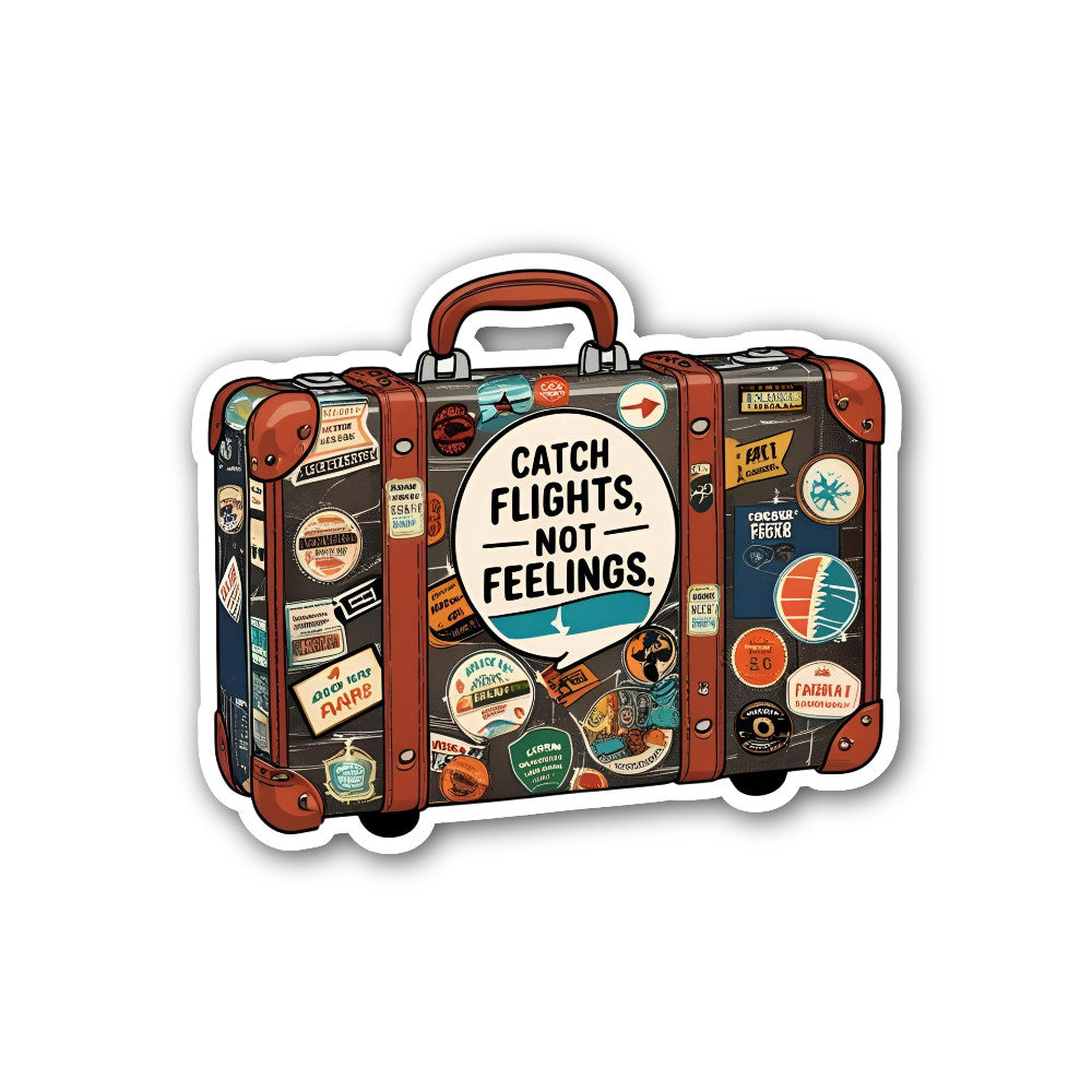 Catch Flights, NOT Feelings Sticker, Waterproof Vinyl Decal Sticker Indoor Or Outdoor 2 (Pieces) 3" and 5"