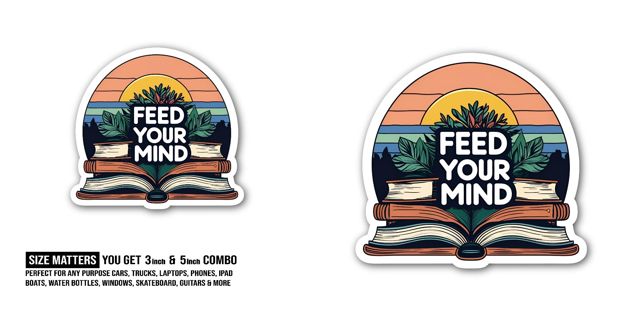 Feed Y0UR Mind Sticker, Waterproof Vinyl Decal Sticker Indoor Or Outdoor 2 (Pieces) 3" and 5"