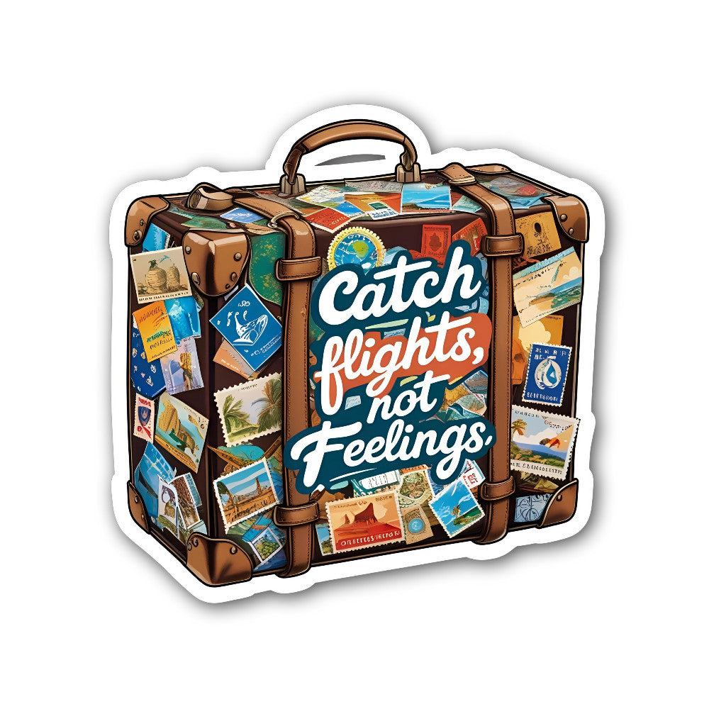 Catch Flights, not Feelings Sticker, Waterproof Vinyl Decal Sticker Indoor Or Outdoor 2 (Pieces) 3" and 5"