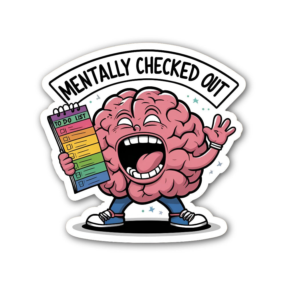 Mentally Checked Out Sticker, Waterproof Vinyl Decal Sticker Indoor Or Outdoor 2 (Pieces) 3" and 5"