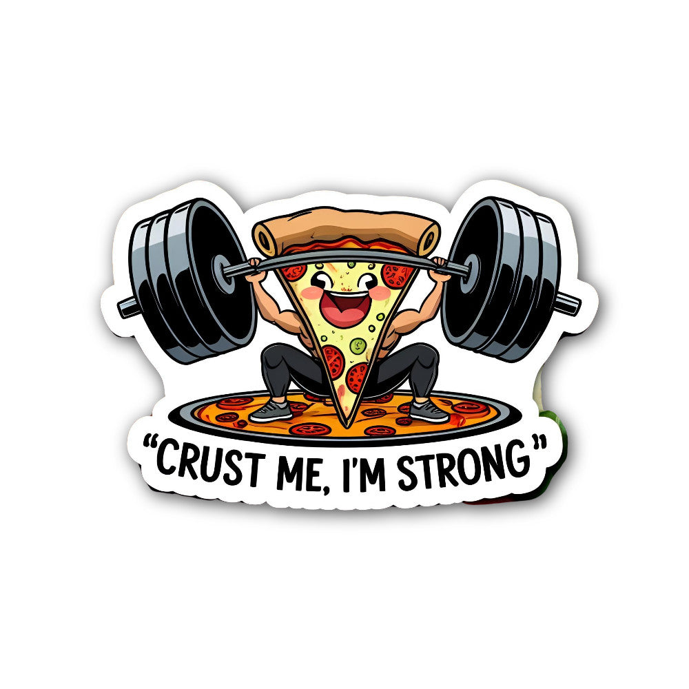 Crust ME, I'm Strong Sticker, Waterproof Vinyl Decal Sticker Indoor Or Outdoor 2 (Pieces) 3" and 5"