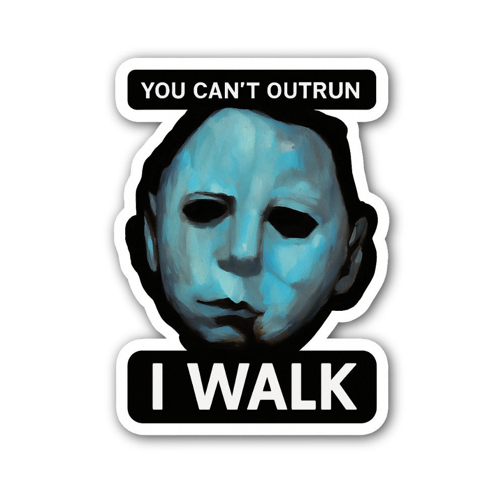 You Can't Outrun I Walk Sticker, Waterproof Vinyl Decal Sticker Indoor Or Outdoor 2 (Pieces) 3" and 5"