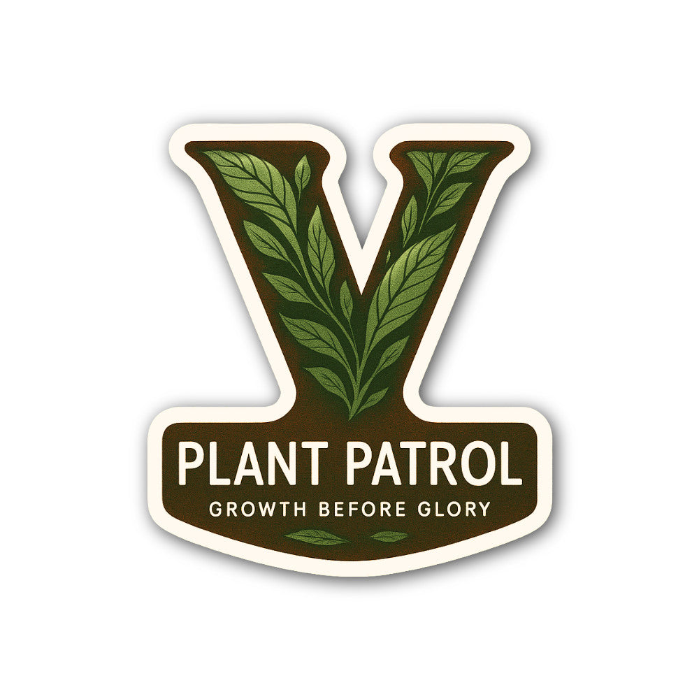 Plant Patrol Growth Before Glory Sticker, Waterproof Vinyl Decal Sticker Indoor Or Outdoor 2 (Pieces) 3" and 5"