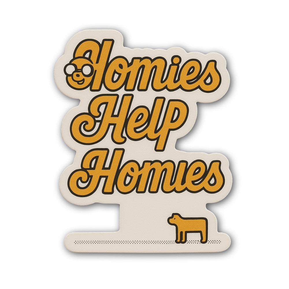 Homies Help Homies Sticker, Waterproof Vinyl Decal Sticker Indoor Or Outdoor 2 (Pieces) 3" and 5"