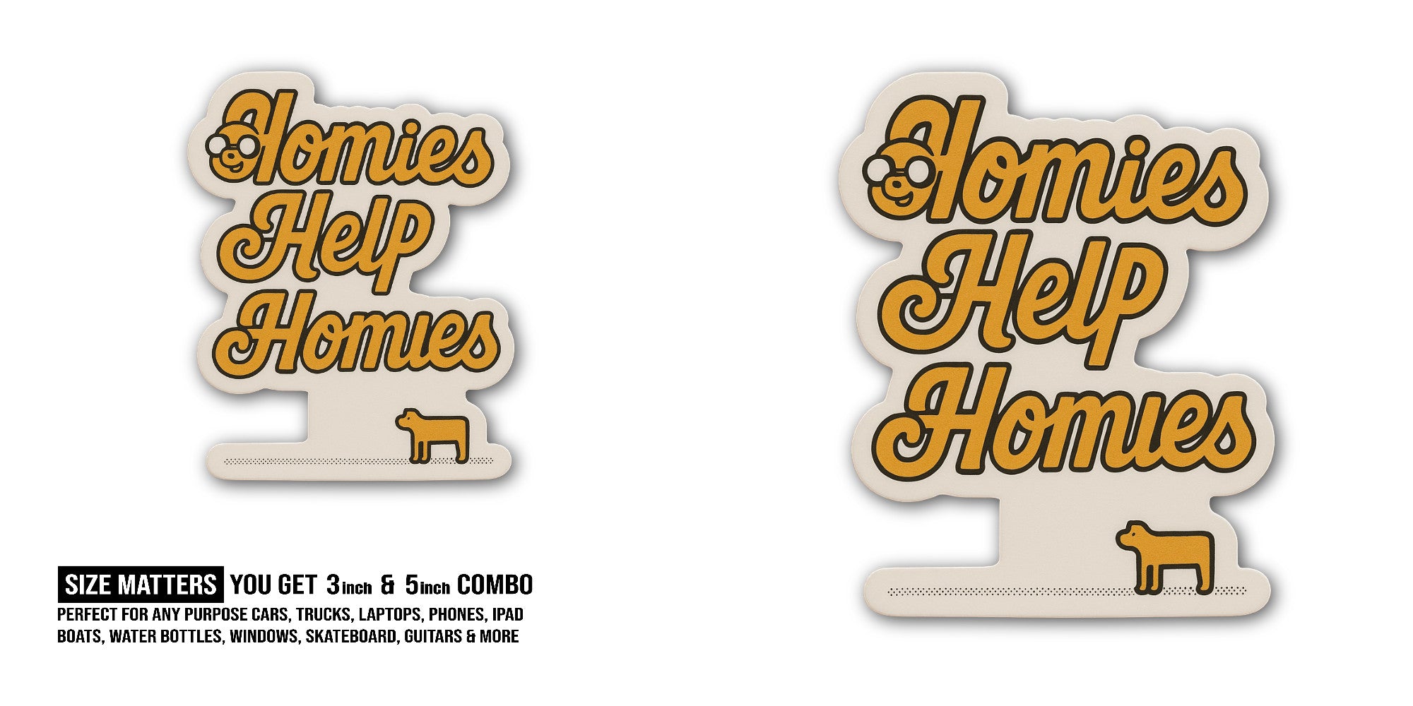Homies Help Homies Sticker, Waterproof Vinyl Decal Sticker Indoor Or Outdoor 2 (Pieces) 3" and 5"