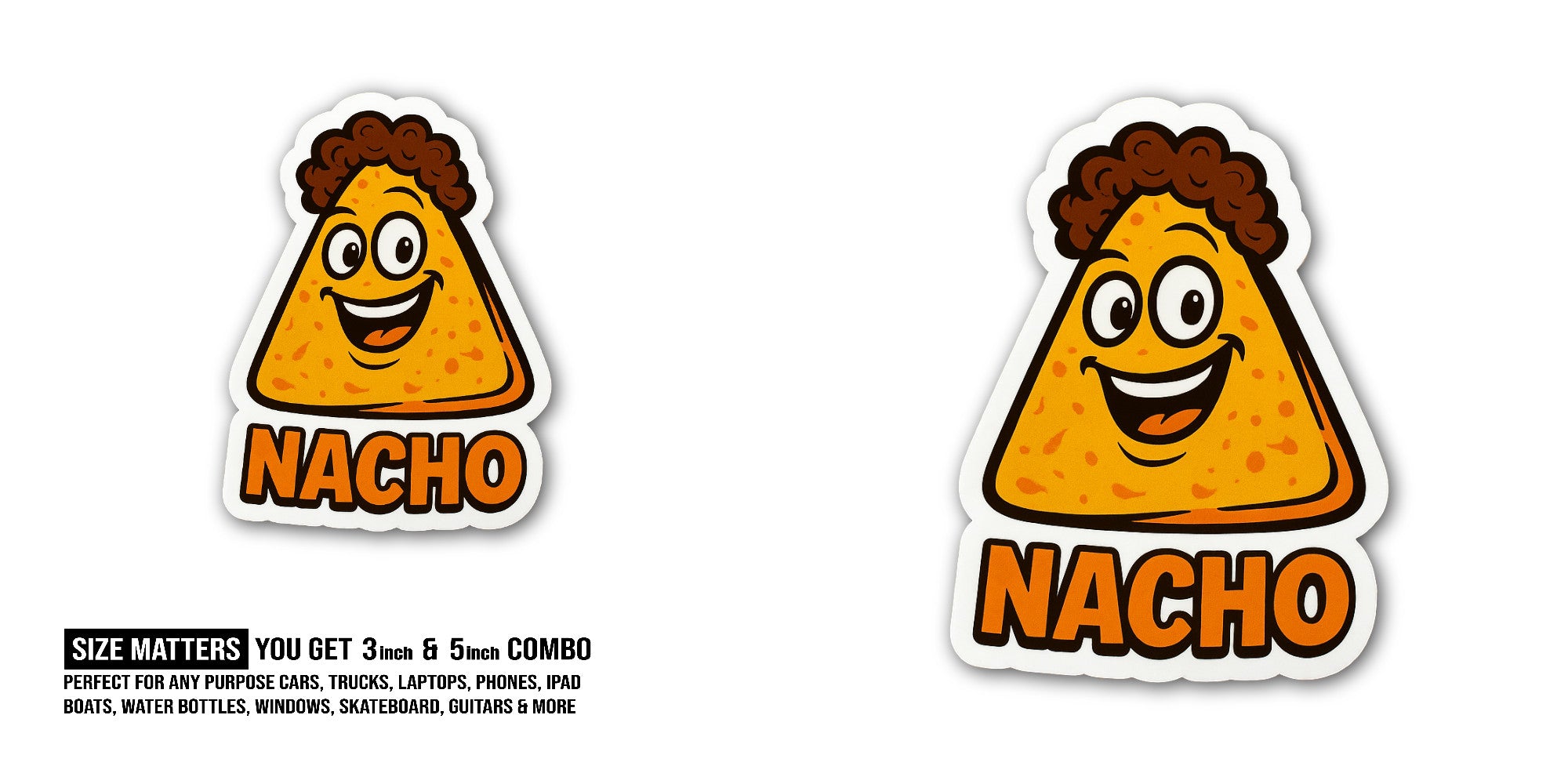 NACHO Sticker, Waterproof Vinyl Decal Sticker Indoor Or Outdoor 2 (Pieces) 3" and 5"
